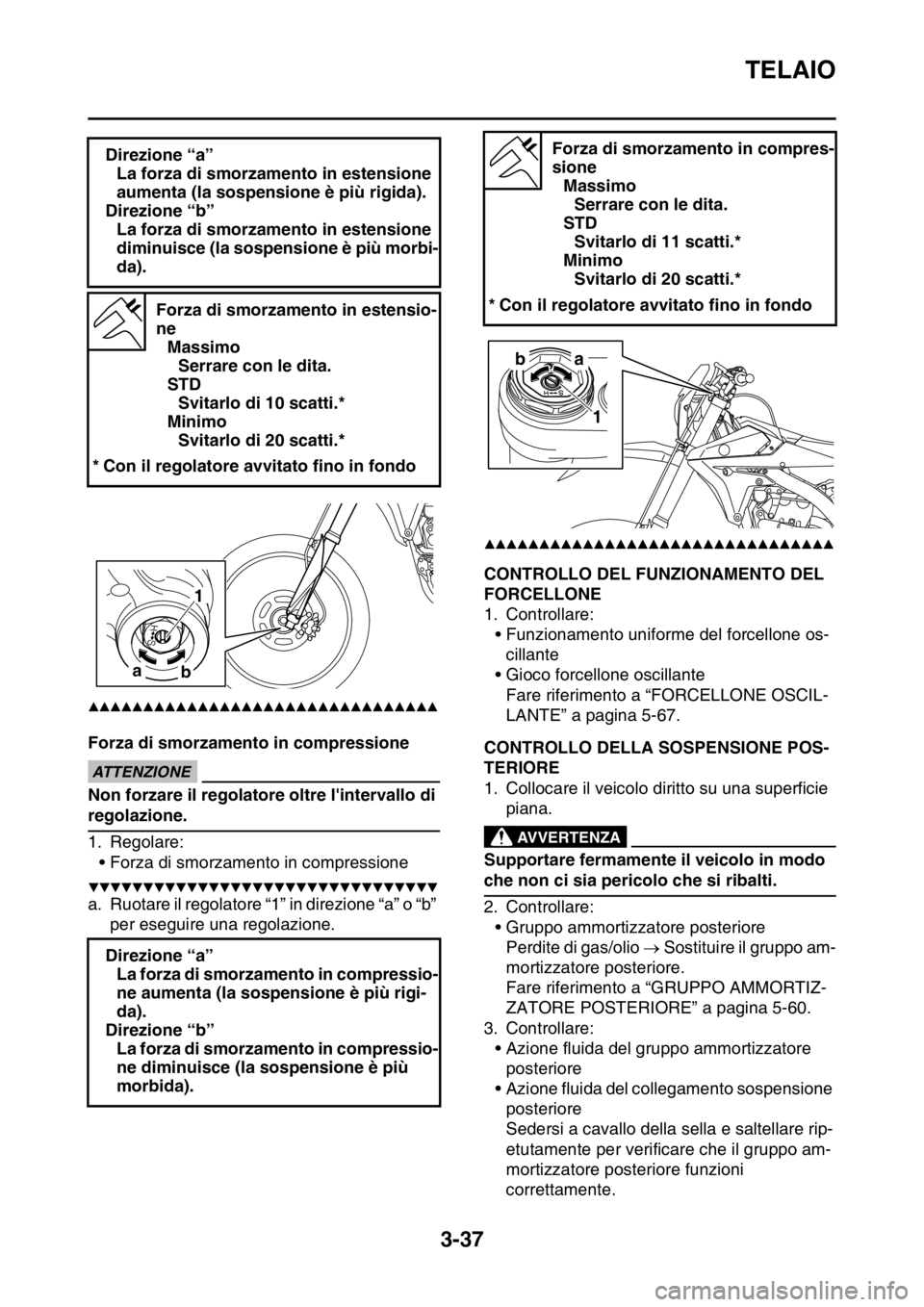 YAMAHA WR 250F 2015 Manuale duso (in Italian) TELAIO
3-37
▲▲▲▲▲▲▲▲▲▲▲▲▲▲▲▲▲▲▲▲▲▲▲▲▲▲▲▲▲▲▲▲
Forza di smorzamento in compressioneECA
ATTENZIONE
Non forzare il regolatore oltre linterv YAMAHA WR 250F 2015 Manuale duso (in Italian) TELAIO
3-37
▲▲▲▲▲▲▲▲▲▲▲▲▲▲▲▲▲▲▲▲▲▲▲▲▲▲▲▲▲▲▲▲
Forza di smorzamento in compressioneECA
ATTENZIONE
Non forzare il regolatore oltre linterv