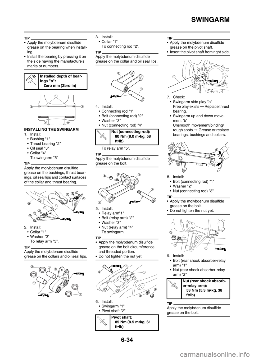 YAMAHA WR 250F 2014 Owners Manual 6-34
SWINGARM
• Apply the molybdenum disulfide
grease on the bearing when install-
ing.
• Install the bearing by pressing it on
the side having the manufactures
marks or numbers.
INSTALLING TH YAMAHA WR 250F 2014 Owners Manual 6-34
SWINGARM
• Apply the molybdenum disulfide
grease on the bearing when install-
ing.
• Install the bearing by pressing it on
the side having the manufactures
marks or numbers.
INSTALLING TH