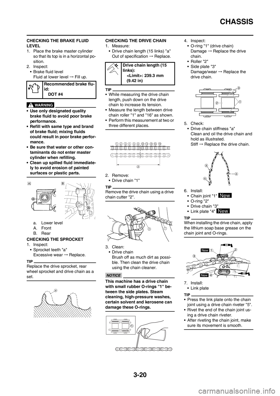 YAMAHA WR 250F 2014 Manual PDF 3-20
CHASSIS
CHECKING THE BRAKE FLUID 
LEVEL
1. Place the brake master cylinder 
so that its top is in a horizontal po-
sition.
2. Inspect:
• Brake fluid level
Fluid at lower level→Fill up.
• Us