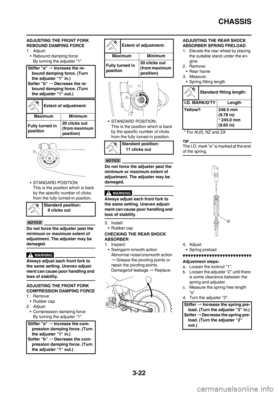 YAMAHA WR 250F 2014 Manual Online 3-22
CHASSIS
ADJUSTING THE FRONT FORK
REBOUND DAMPING FORCE
1. Adjust:
• Rebound damping force
By turning the adjuster "1".
• STANDARD POSITION:
This is the position which is back
by the specifi YAMAHA WR 250F 2014 Manual Online 3-22
CHASSIS
ADJUSTING THE FRONT FORK
REBOUND DAMPING FORCE
1. Adjust:
• Rebound damping force
By turning the adjuster "1".
• STANDARD POSITION:
This is the position which is back
by the specifi