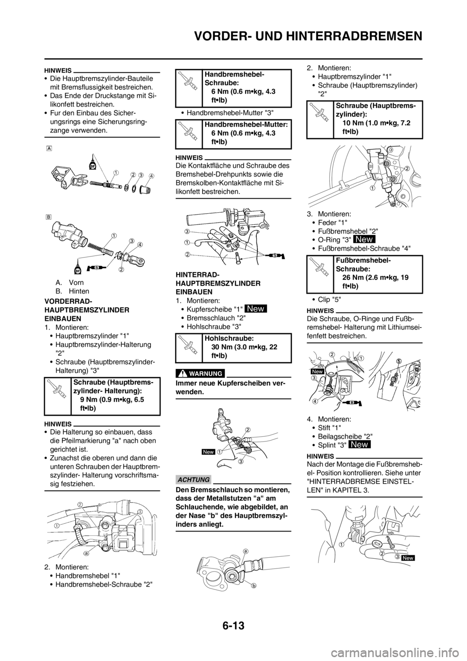 YAMAHA WR 250F 2014 Betriebsanleitungen (in German) 6-13
VORDER- UND HINTERRADBREMSEN
• Die Hauptbremszylinder-Bauteile
mit Bremsflussigkeit bestreichen.
• Das Ende der Druckstange mit Si-
likonfett bestreichen.
• Fur den Einbau des Sicher-
ungs YAMAHA WR 250F 2014 Betriebsanleitungen (in German) 6-13
VORDER- UND HINTERRADBREMSEN
• Die Hauptbremszylinder-Bauteile
mit Bremsflussigkeit bestreichen.
• Das Ende der Druckstange mit Si-
likonfett bestreichen.
• Fur den Einbau des Sicher-
ungs
