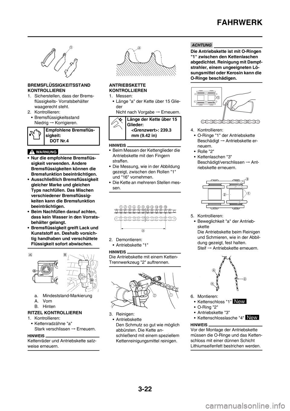 YAMAHA WR 250F 2014 Betriebsanleitungen (in German) 3-22
FAHRWERK
BREMSFLÜSSIGKEITSSTAND
KONTROLLIEREN
1. Sicherstellen, dass der Brems-
flüssigkeits- Vorratsbehälter
waagerecht steht.
2. Kontrollieren:
• Bremsflüssigkeitsstand
Niedrig→Korrig YAMAHA WR 250F 2014 Betriebsanleitungen (in German) 3-22
FAHRWERK
BREMSFLÜSSIGKEITSSTAND
KONTROLLIEREN
1. Sicherstellen, dass der Brems-
flüssigkeits- Vorratsbehälter
waagerecht steht.
2. Kontrollieren:
• Bremsflüssigkeitsstand
Niedrig→Korrig