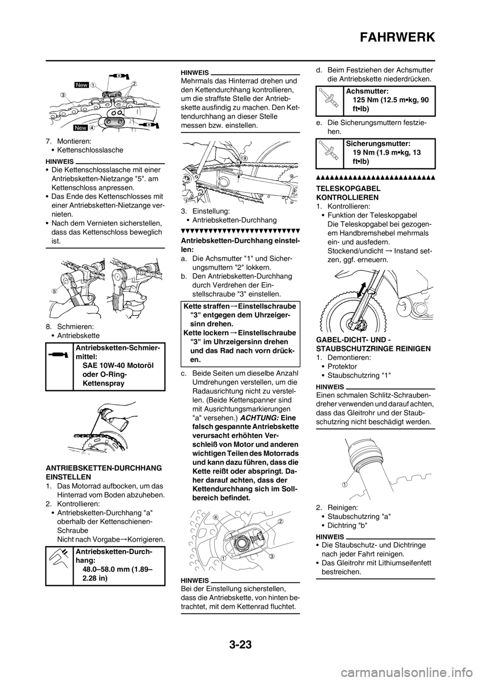 YAMAHA WR 250F 2014 Betriebsanleitungen (in German) 3-23
FAHRWERK
7. Montieren:
• Kettenschlosslasche
• Die Kettenschlosslasche mit einer
Antriebsketten-Nietzange "5". am
Kettenschloss anpressen.
• Das Ende des Kettenschlosses mit
einer Antrie YAMAHA WR 250F 2014 Betriebsanleitungen (in German) 3-23
FAHRWERK
7. Montieren:
• Kettenschlosslasche
• Die Kettenschlosslasche mit einer
Antriebsketten-Nietzange "5". am
Kettenschloss anpressen.
• Das Ende des Kettenschlosses mit
einer Antrie