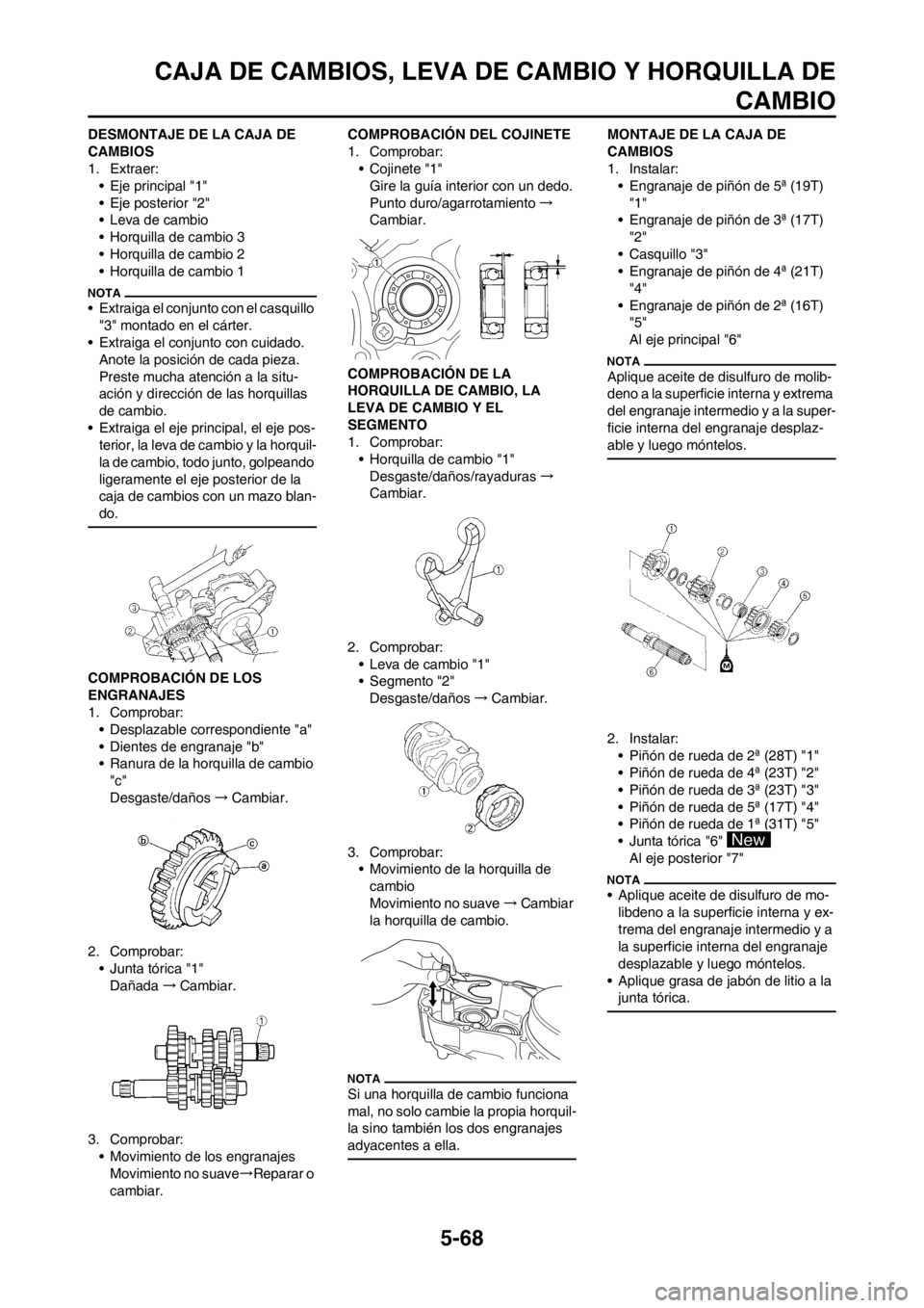 YAMAHA WR 250F 2014 Manuale de Empleo (in Spanish) 5-68
CAJA DE CAMBIOS, LEVA DE CAMBIO Y HORQUILLA DE
CAMBIO
DESMONTAJE DE LA CAJA DE
CAMBIOS
1. Extraer:
• Eje principal "1"
• Eje posterior "2"
• Leva de cambio
• Horquilla de cambio 3
• Ho YAMAHA WR 250F 2014 Manuale de Empleo (in Spanish) 5-68
CAJA DE CAMBIOS, LEVA DE CAMBIO Y HORQUILLA DE
CAMBIO
DESMONTAJE DE LA CAJA DE
CAMBIOS
1. Extraer:
• Eje principal "1"
• Eje posterior "2"
• Leva de cambio
• Horquilla de cambio 3
• Ho