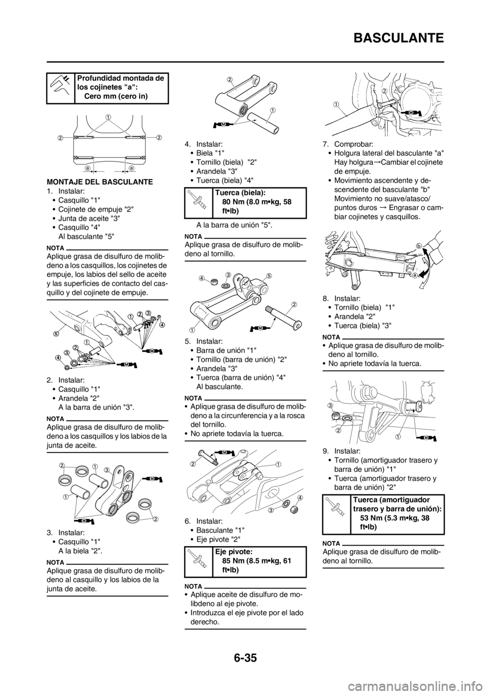 YAMAHA WR 250F 2014  Manuale de Empleo (in Spanish) 6-35
BASCULANTE
MONTAJE DEL BASCULANTE
1. Instalar:
• Casquillo "1"
• Cojinete de empuje "2"
• Junta de aceite "3"
• Casquillo "4"
Al basculante "5"
Aplique grasa de disulfuro de molib-
deno a