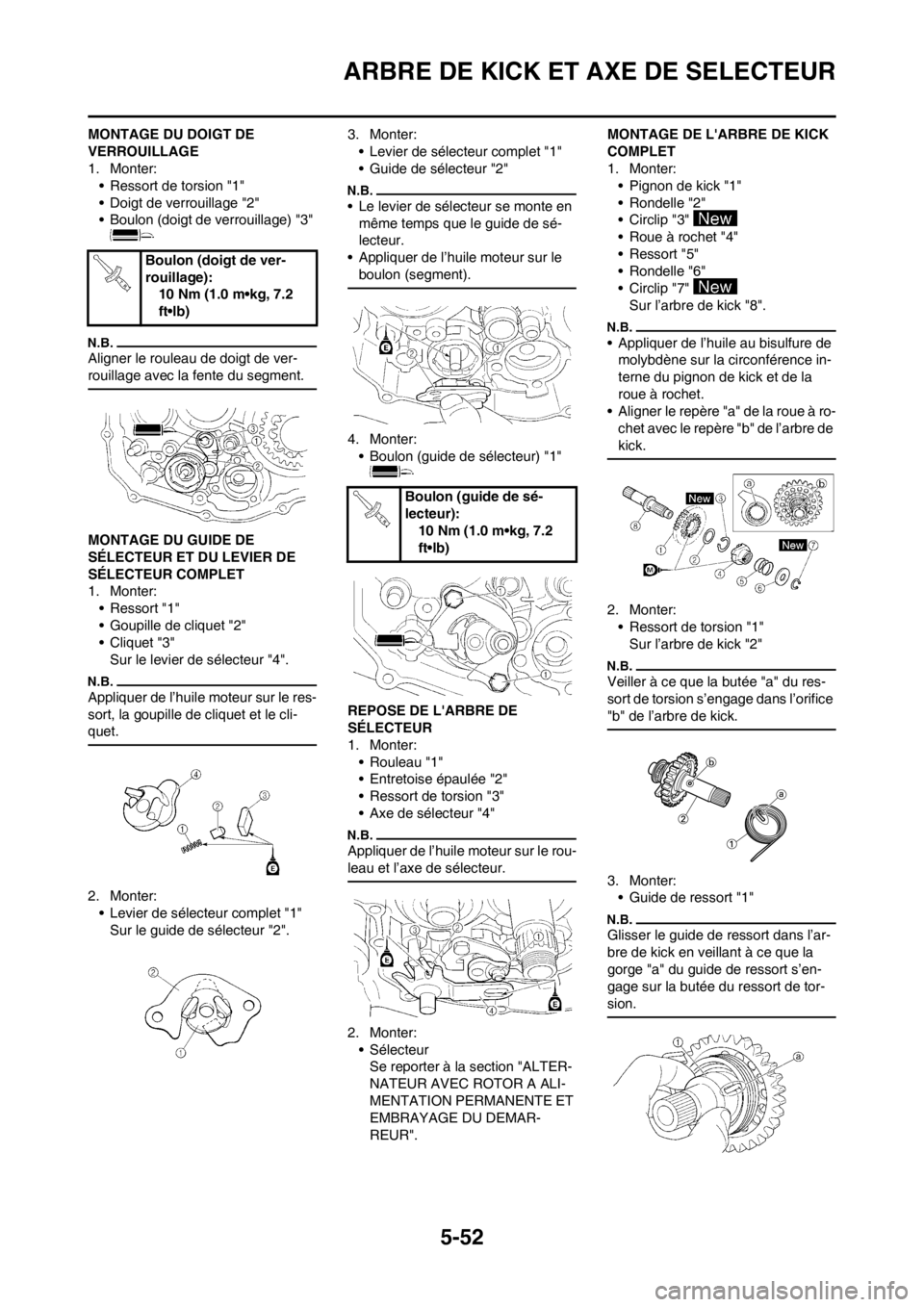 YAMAHA WR 250F 2014 Notices Demploi (in French) 5-52
ARBRE DE KICK ET AXE DE SELECTEUR
MONTAGE DU DOIGT DE
VERROUILLAGE
1. Monter:
• Ressort de torsion "1"
• Doigt de verrouillage "2"
• Boulon (doigt de verrouillage) "3"
Aligner le rouleau YAMAHA WR 250F 2014 Notices Demploi (in French) 5-52
ARBRE DE KICK ET AXE DE SELECTEUR
MONTAGE DU DOIGT DE
VERROUILLAGE
1. Monter:
• Ressort de torsion "1"
• Doigt de verrouillage "2"
• Boulon (doigt de verrouillage) "3"
Aligner le rouleau