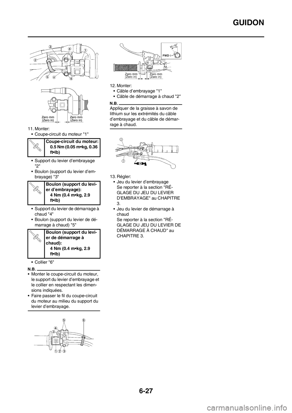 YAMAHA WR 250F 2014 Notices Demploi (in French) 6-27
GUIDON
11. Monter:
• Coupe-circuit du moteur "1"
• Support du levier d’embrayage
"2"
• Boulon (support du levier d’em-
brayage) "3"
• Support du levier de démarrage Ã
chaud "4"
†YAMAHA WR 250F 2014 Notices Demploi (in French) 6-27
GUIDON
11. Monter:
• Coupe-circuit du moteur "1"
• Support du levier d’embrayage
"2"
• Boulon (support du levier d’em-
brayage) "3"
• Support du levier de démarrage Ã
chaud "4"
â€