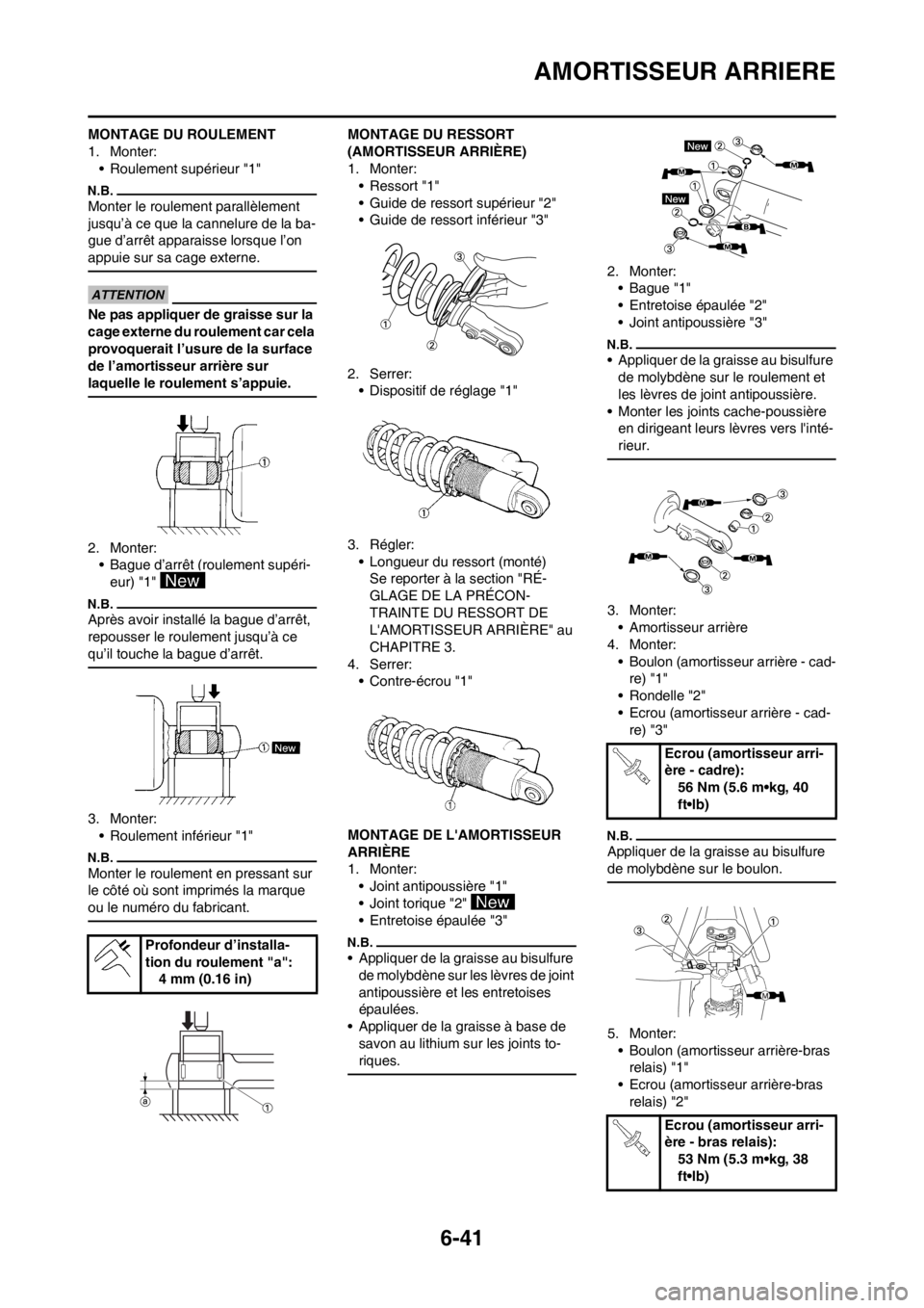 YAMAHA WR 250F 2014 Notices Demploi (in French) 6-41
AMORTISSEUR ARRIERE
MONTAGE DU ROULEMENT
1. Monter:
• Roulement supérieur "1"
Monter le roulement parallèlement
jusqu’à ce que la cannelure de la ba-
gue d’arrêt apparaisse lorsque l†YAMAHA WR 250F 2014 Notices Demploi (in French) 6-41
AMORTISSEUR ARRIERE
MONTAGE DU ROULEMENT
1. Monter:
• Roulement supérieur "1"
Monter le roulement parallèlement
jusqu’à ce que la cannelure de la ba-
gue d’arrêt apparaisse lorsque lâ€