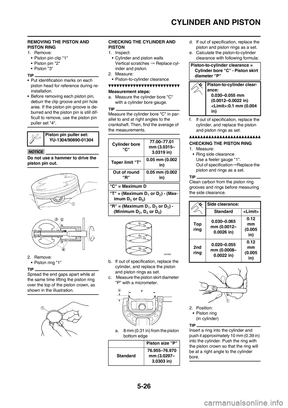 YAMAHA WR 250F 2013 Owners Manual 5-26
CYLINDER AND PISTON
REMOVING THE PISTON AND
PISTON RING
1. Remove:
• Piston pin clip "1"
• Piston pin "2"
• Piston "3"
• Put identification marks on each
piston head for reference durin YAMAHA WR 250F 2013 Owners Manual 5-26
CYLINDER AND PISTON
REMOVING THE PISTON AND
PISTON RING
1. Remove:
• Piston pin clip "1"
• Piston pin "2"
• Piston "3"
• Put identification marks on each
piston head for reference durin