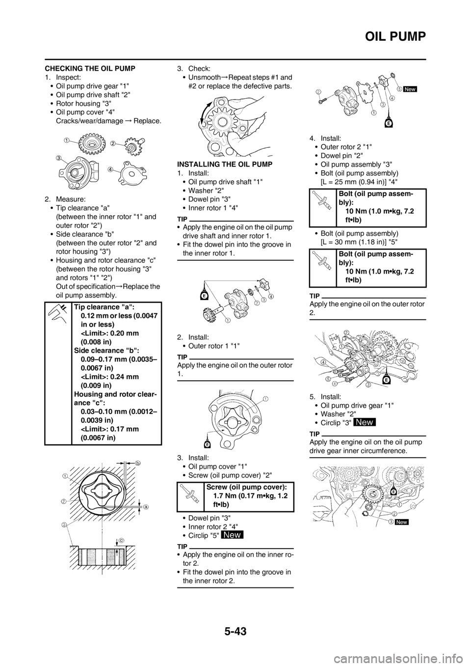 YAMAHA WR 250F 2013  Owners Manual 5-43
OIL PUMP
CHECKING THE OIL PUMP
1. Inspect:
• Oil pump drive gear "1"
• Oil pump drive shaft "2"
• Rotor housing "3"
• Oil pump cover "4"
Cracks/wear/damage→Replace.
2. Measure:
• Tip 