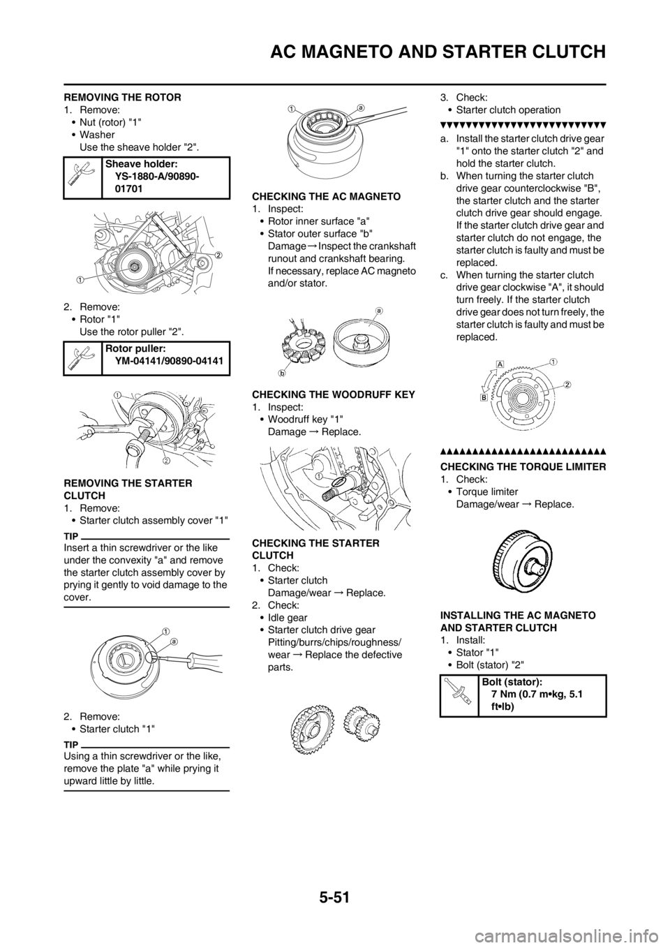 YAMAHA WR 250F 2013 Owners Manual 5-51
AC MAGNETO AND STARTER CLUTCH
REMOVING THE ROTOR
1. Remove:
• Nut (rotor) "1"
• Washer
Use the sheave holder "2".
2. Remove:
• Rotor "1"
Use the rotor puller "2".
REMOVING THE STARTER
CLUT YAMAHA WR 250F 2013 Owners Manual 5-51
AC MAGNETO AND STARTER CLUTCH
REMOVING THE ROTOR
1. Remove:
• Nut (rotor) "1"
• Washer
Use the sheave holder "2".
2. Remove:
• Rotor "1"
Use the rotor puller "2".
REMOVING THE STARTER
CLUT