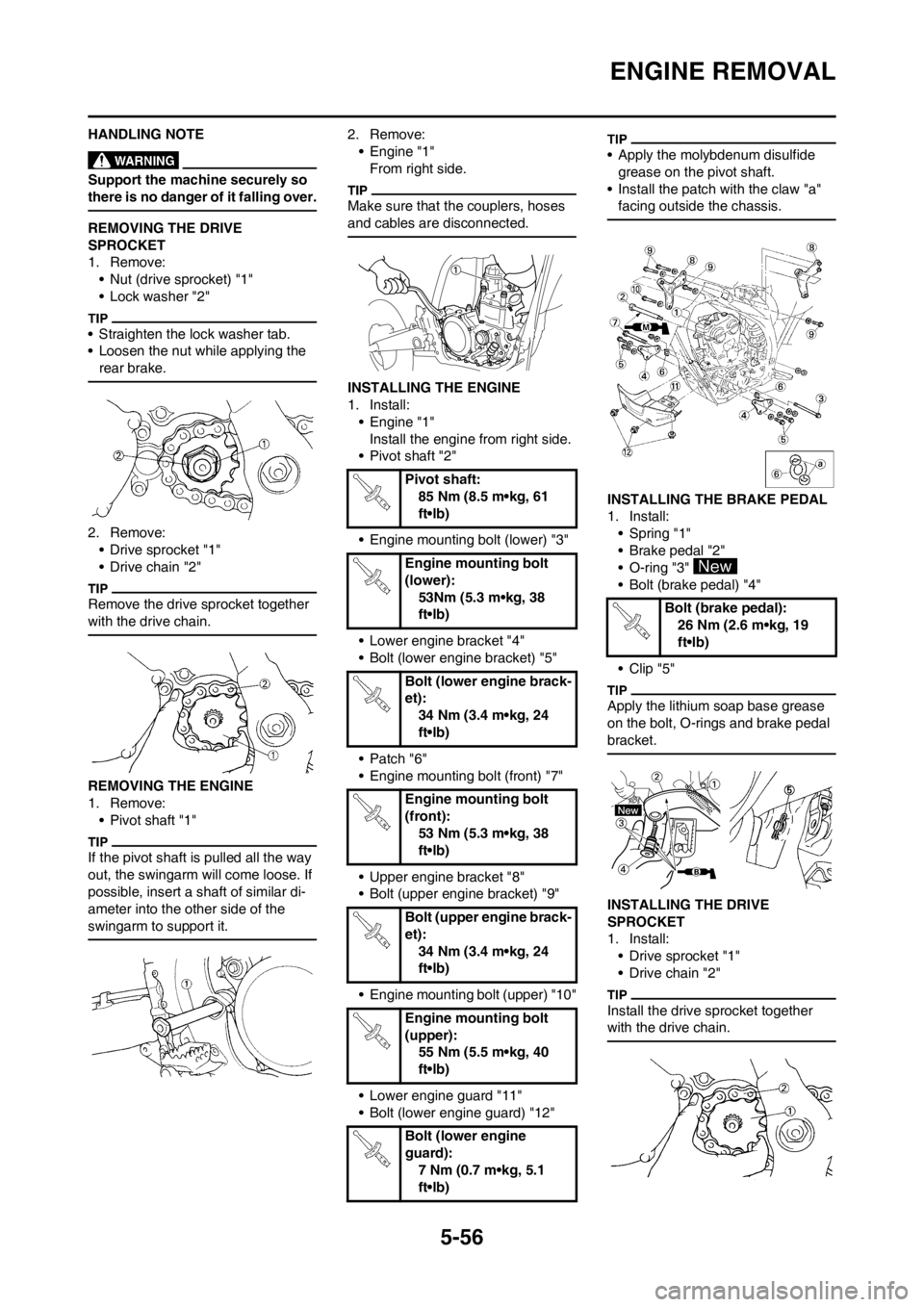 YAMAHA WR 250F 2013 Owners Manual 5-56
ENGINE REMOVAL
HANDLING NOTE
Support the machine securely so
there is no danger of it falling over.
REMOVING THE DRIVE
SPROCKET
1. Remove:
• Nut (drive sprocket) "1"
• Lock washer "2"
• S YAMAHA WR 250F 2013 Owners Manual 5-56
ENGINE REMOVAL
HANDLING NOTE
Support the machine securely so
there is no danger of it falling over.
REMOVING THE DRIVE
SPROCKET
1. Remove:
• Nut (drive sprocket) "1"
• Lock washer "2"
• S