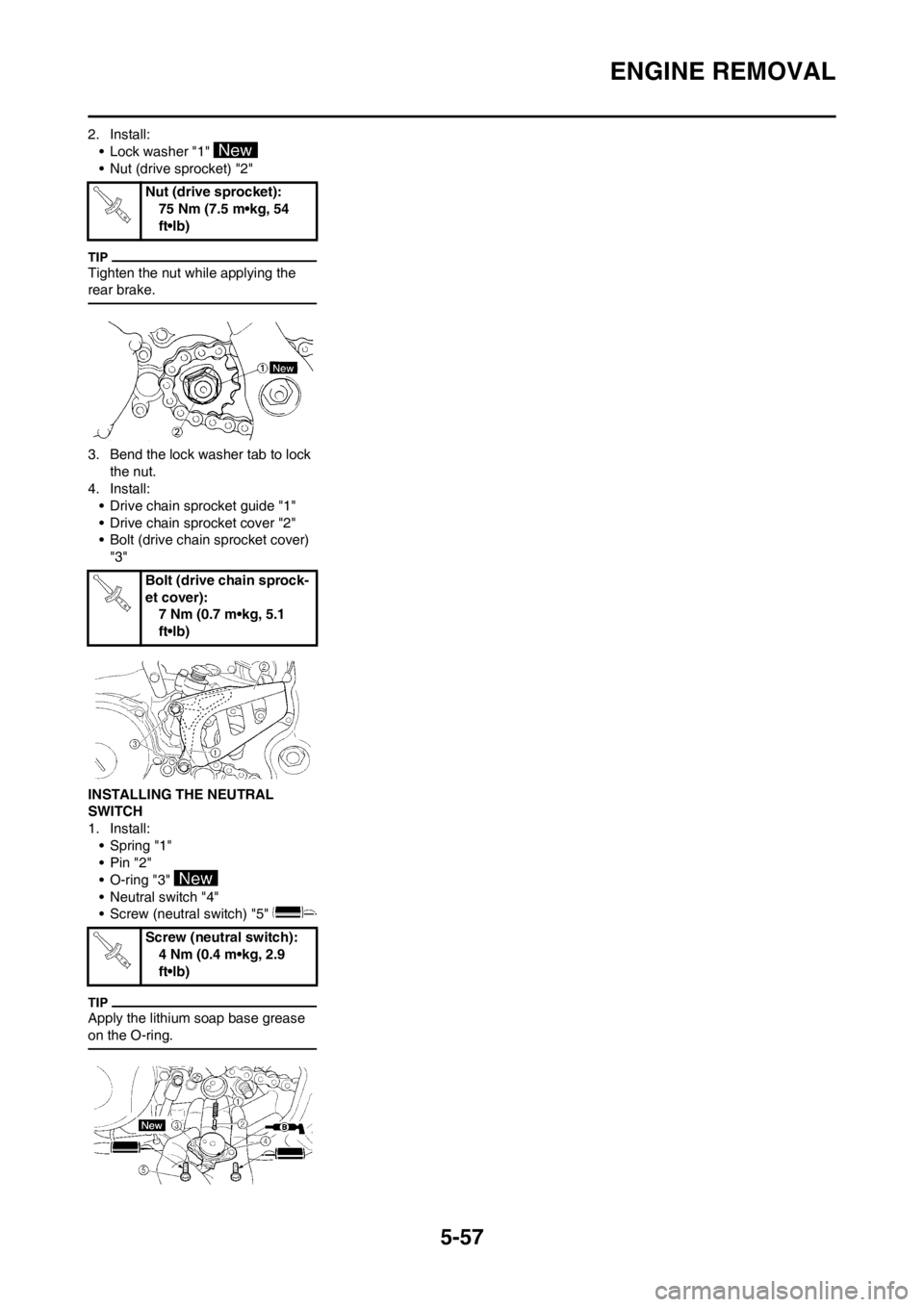 YAMAHA WR 250F 2013 Owners Manual 5-57
ENGINE REMOVAL
2. Install:
• Lock washer "1"
• Nut (drive sprocket) "2"
Tighten the nut while applying the
rear brake.
3. Bend the lock washer tab to lock
the nut.
4. Install:
• Drive ch YAMAHA WR 250F 2013 Owners Manual 5-57
ENGINE REMOVAL
2. Install:
• Lock washer "1"
• Nut (drive sprocket) "2"
Tighten the nut while applying the
rear brake.
3. Bend the lock washer tab to lock
the nut.
4. Install:
• Drive ch