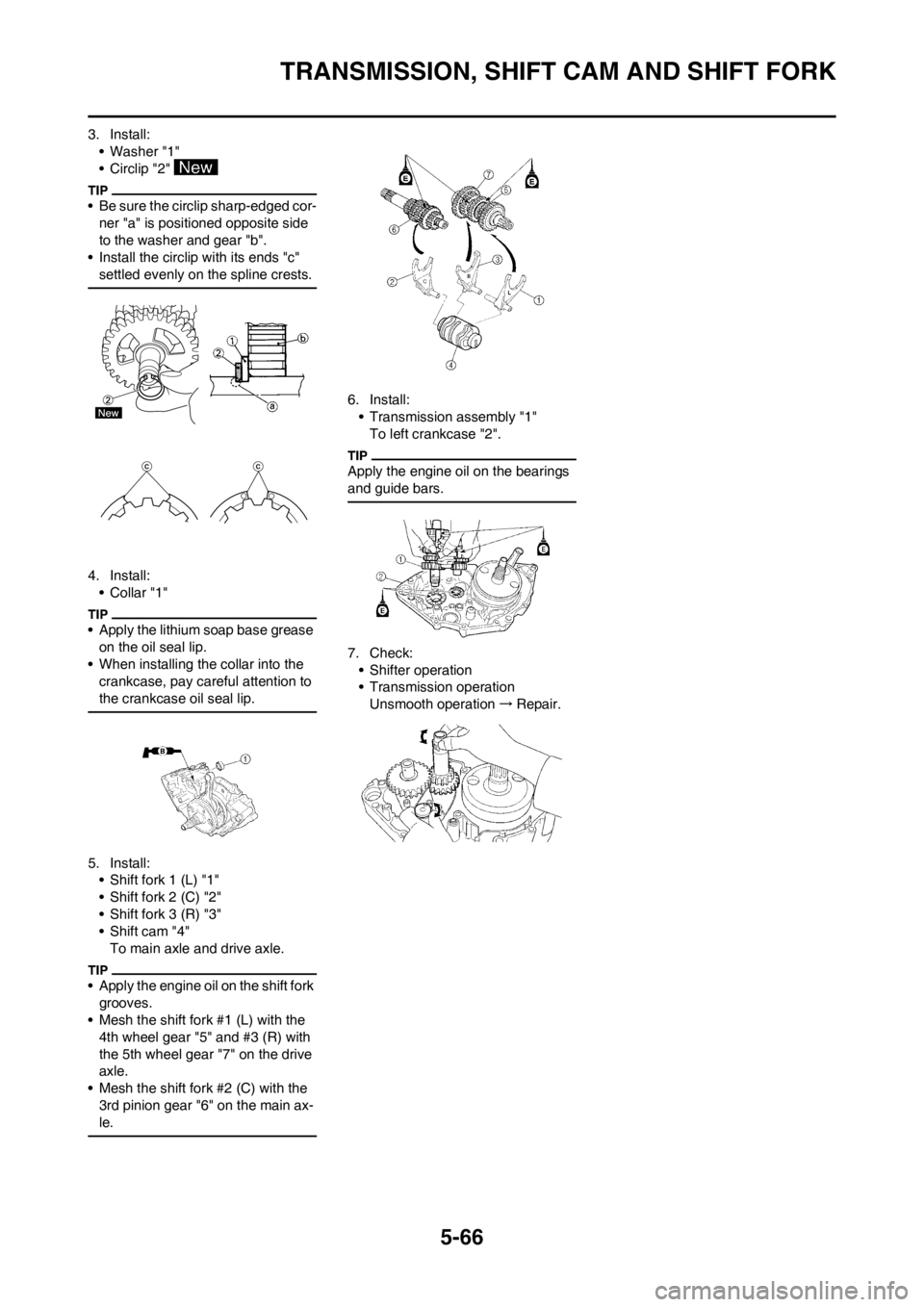 YAMAHA WR 250F 2013 Owners Manual 5-66
TRANSMISSION, SHIFT CAM AND SHIFT FORK
3. Install:
• Washer "1"
• Circlip "2"
• Be sure the circlip sharp-edged cor-
ner "a" is positioned opposite side
to the washer and gear "b".
• In YAMAHA WR 250F 2013 Owners Manual 5-66
TRANSMISSION, SHIFT CAM AND SHIFT FORK
3. Install:
• Washer "1"
• Circlip "2"
• Be sure the circlip sharp-edged cor-
ner "a" is positioned opposite side
to the washer and gear "b".
• In