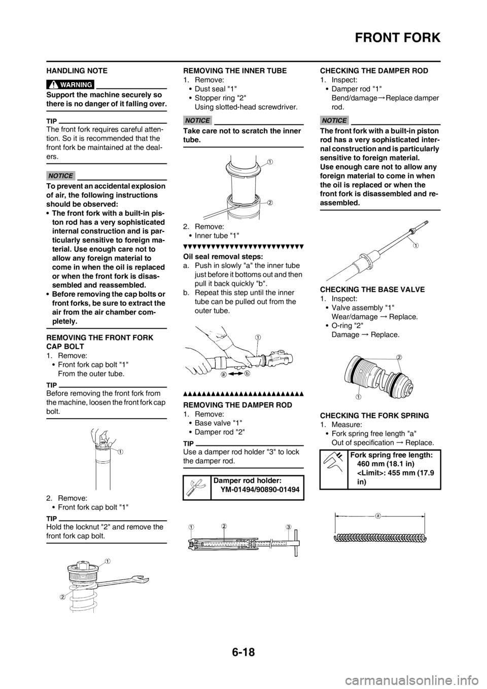 YAMAHA WR 250F 2013 Owners Manual 6-18
FRONT FORK
HANDLING NOTE
Support the machine securely so
there is no danger of it falling over.
The front fork requires careful atten-
tion. So it is recommended that the
front fork be maintain YAMAHA WR 250F 2013 Owners Manual 6-18
FRONT FORK
HANDLING NOTE
Support the machine securely so
there is no danger of it falling over.
The front fork requires careful atten-
tion. So it is recommended that the
front fork be maintain