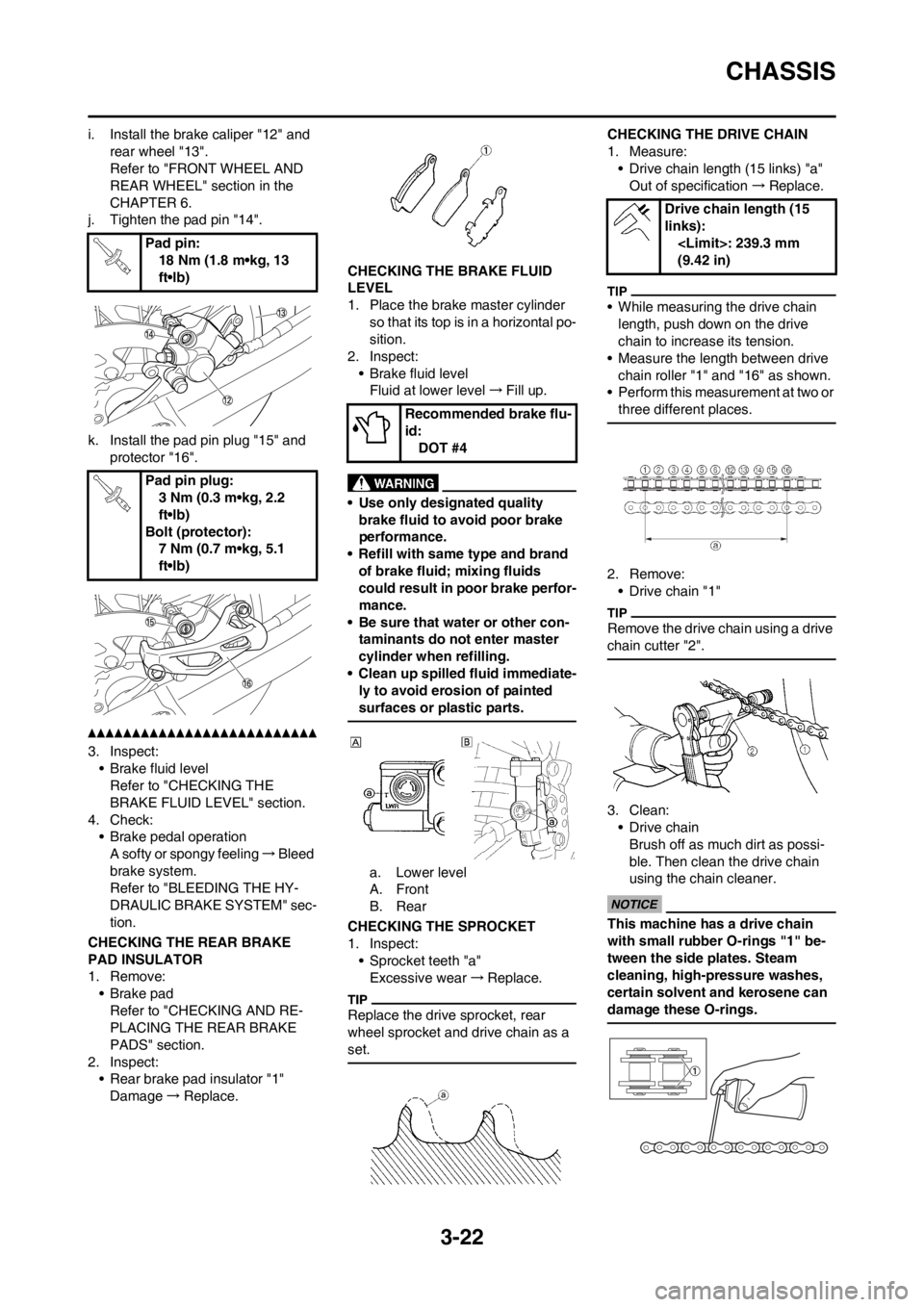 YAMAHA WR 250F 2013 Manual Online 3-22
CHASSIS
i. Install the brake caliper "12" and
rear wheel "13".
Refer to "FRONT WHEEL AND
REAR WHEEL" section in the
CHAPTER 6.
j. Tighten the pad pin "14".
k. Install the pad pin plug "15" and YAMAHA WR 250F 2013 Manual Online 3-22
CHASSIS
i. Install the brake caliper "12" and
rear wheel "13".
Refer to "FRONT WHEEL AND
REAR WHEEL" section in the
CHAPTER 6.
j. Tighten the pad pin "14".
k. Install the pad pin plug "15" and