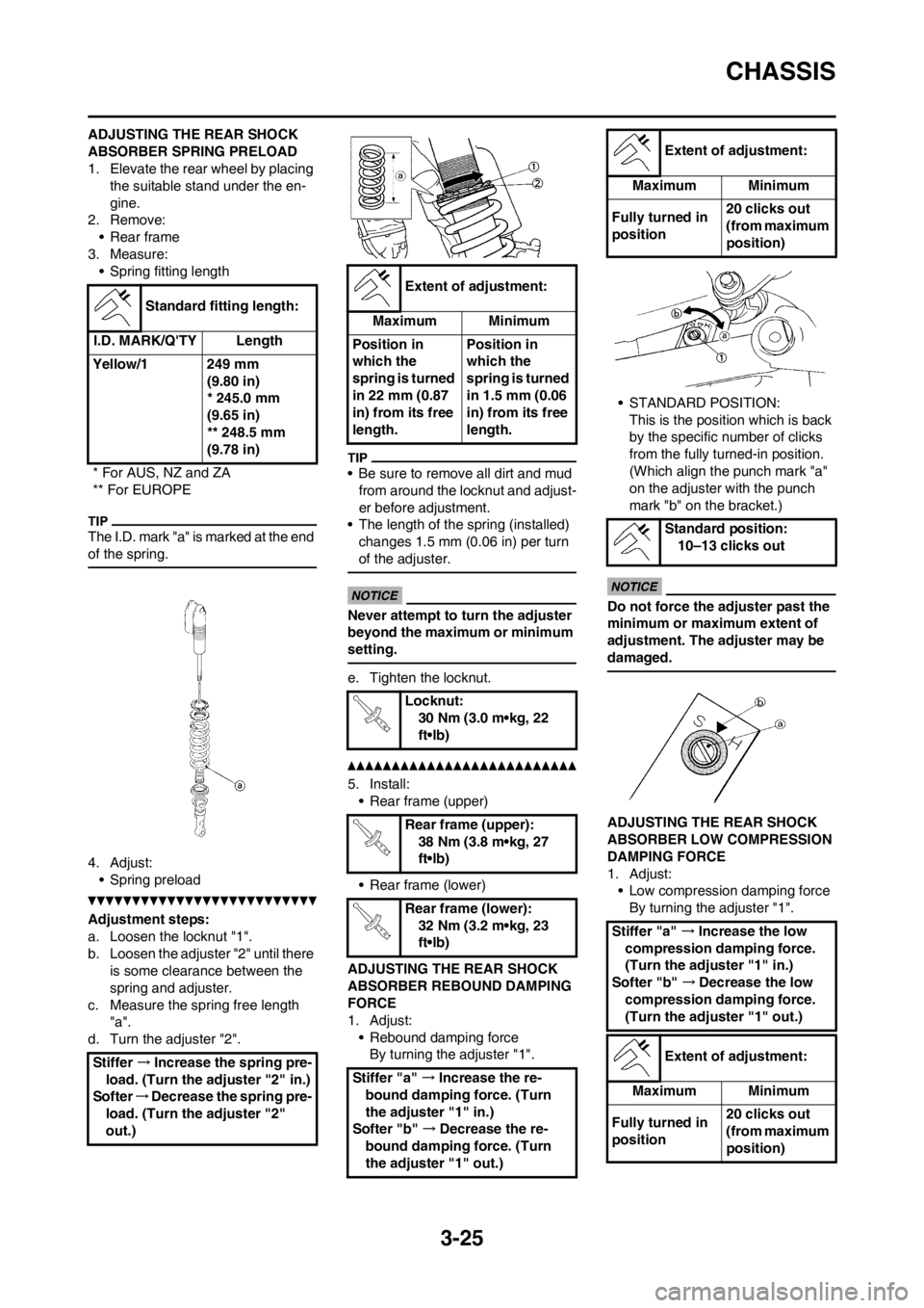 YAMAHA WR 250F 2013 Manual Online 3-25
CHASSIS
ADJUSTING THE REAR SHOCK
ABSORBER SPRING PRELOAD
1. Elevate the rear wheel by placing
the suitable stand under the en-
gine.
2. Remove:
• Rear frame
3. Measure:
• Spring fitting len YAMAHA WR 250F 2013 Manual Online 3-25
CHASSIS
ADJUSTING THE REAR SHOCK
ABSORBER SPRING PRELOAD
1. Elevate the rear wheel by placing
the suitable stand under the en-
gine.
2. Remove:
• Rear frame
3. Measure:
• Spring fitting len