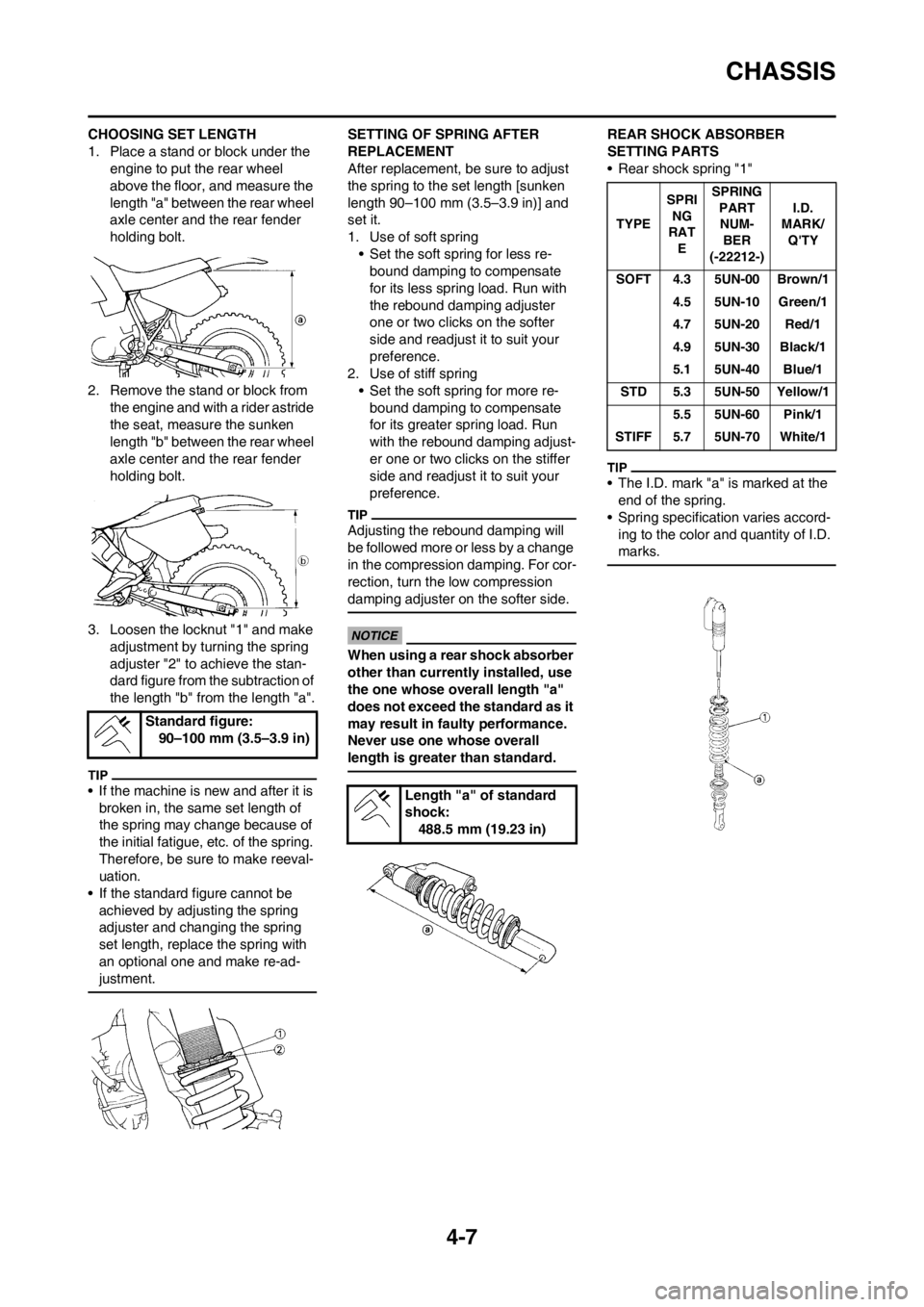 YAMAHA WR 250F 2013 Owners Manual 4-7
CHASSIS
CHOOSING SET LENGTH
1. Place a stand or block under the
engine to put the rear wheel
above the floor, and measure the
length "a" between the rear wheel
axle center and the rear fender YAMAHA WR 250F 2013 Owners Manual 4-7
CHASSIS
CHOOSING SET LENGTH
1. Place a stand or block under the
engine to put the rear wheel
above the floor, and measure the
length "a" between the rear wheel
axle center and the rear fender
