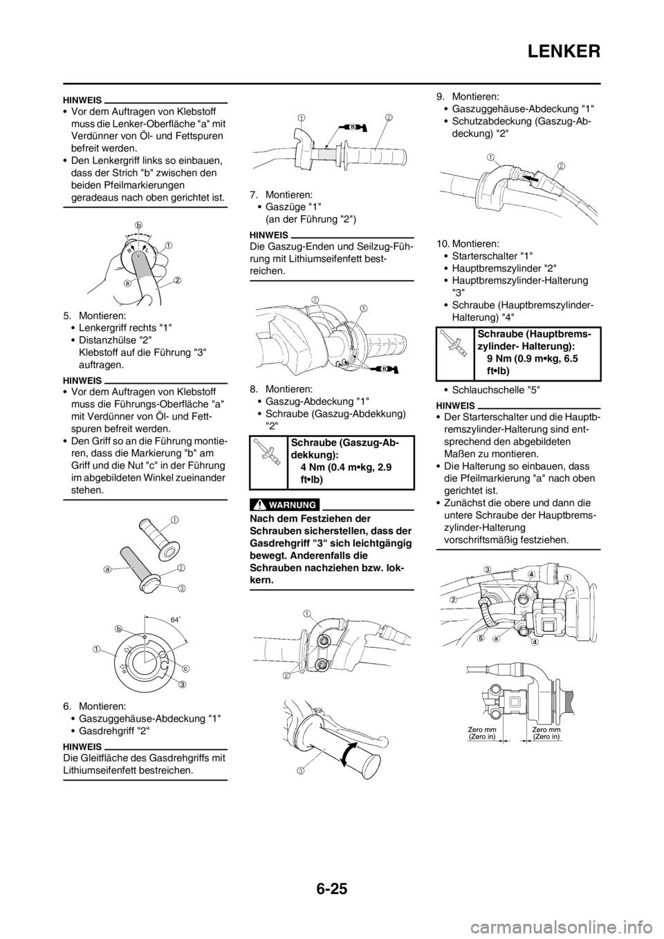 YAMAHA WR 250F 2013 Betriebsanleitungen (in German) 6-25
LENKER
• Vor dem Auftragen von Klebstoff
muss die Lenker-Oberfläche "a" mit
Verdünner von Öl- und Fettspuren
befreit werden.
• Den Lenkergriff links so einbauen,
dass der Strich "b" zw YAMAHA WR 250F 2013 Betriebsanleitungen (in German) 6-25
LENKER
• Vor dem Auftragen von Klebstoff
muss die Lenker-Oberfläche "a" mit
Verdünner von Öl- und Fettspuren
befreit werden.
• Den Lenkergriff links so einbauen,
dass der Strich "b" zw