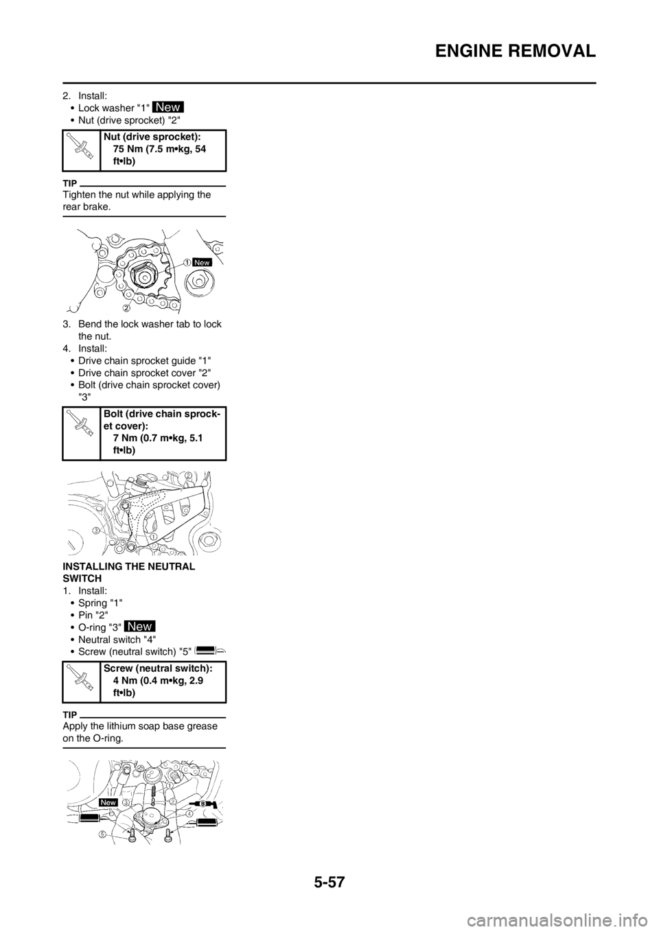 YAMAHA WR 250F 2012 Owners Manual 5-57
ENGINE REMOVAL
2. Install:
• Lock washer "1"
• Nut (drive sprocket) "2"
Tighten the nut while applying the
rear brake.
3. Bend the lock washer tab to lock
the nut.
4. Install:
• Drive ch YAMAHA WR 250F 2012 Owners Manual 5-57
ENGINE REMOVAL
2. Install:
• Lock washer "1"
• Nut (drive sprocket) "2"
Tighten the nut while applying the
rear brake.
3. Bend the lock washer tab to lock
the nut.
4. Install:
• Drive ch
