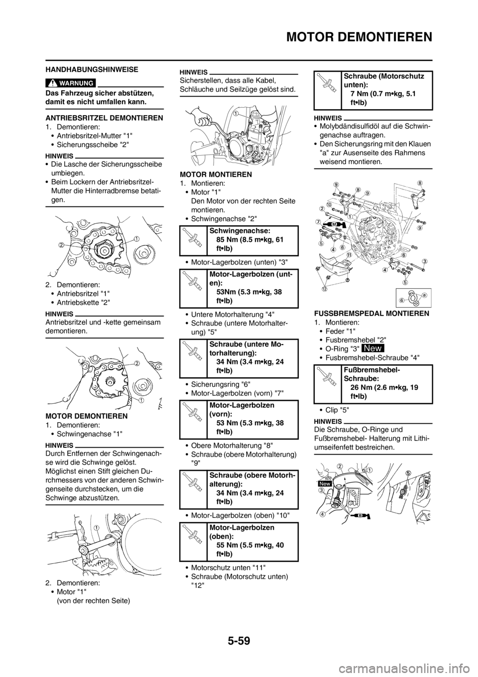 YAMAHA WR 250F 2012 Betriebsanleitungen (in German) 5-59
MOTOR DEMONTIEREN
HANDHABUNGSHINWEISE
Das Fahrzeug sicher abstützen,
damit es nicht umfallen kann.
ANTRIEBSRITZEL DEMONTIEREN
1. Demontieren:
• Antriebsritzel-Mutter "1"
• Sicherungsscheibe YAMAHA WR 250F 2012 Betriebsanleitungen (in German) 5-59
MOTOR DEMONTIEREN
HANDHABUNGSHINWEISE
Das Fahrzeug sicher abstützen,
damit es nicht umfallen kann.
ANTRIEBSRITZEL DEMONTIEREN
1. Demontieren:
• Antriebsritzel-Mutter "1"
• Sicherungsscheibe