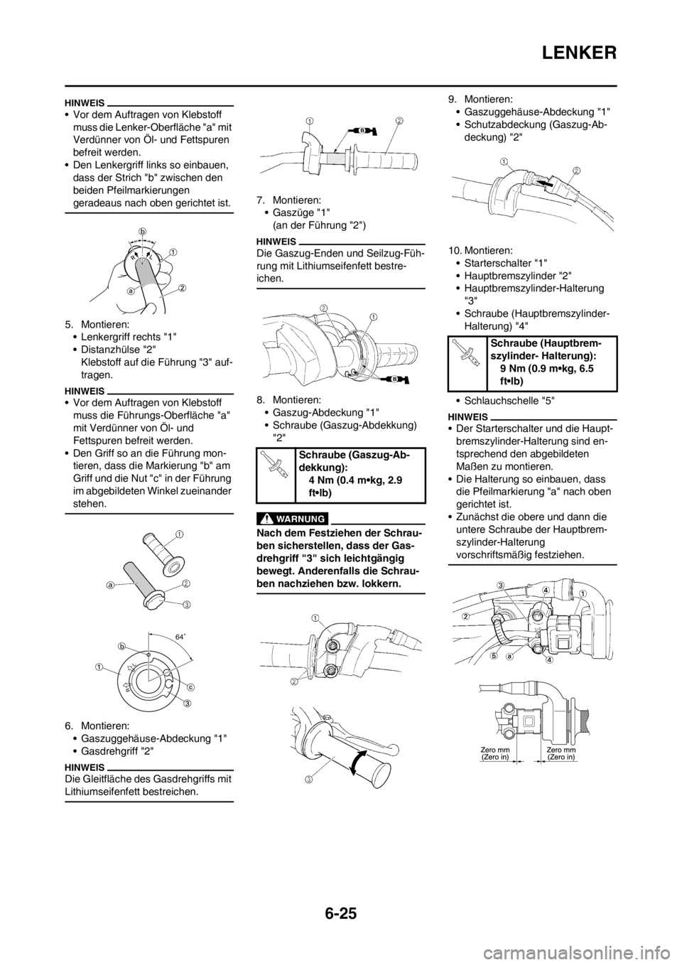 YAMAHA WR 250F 2012 Betriebsanleitungen (in German) 6-25
LENKER
• Vor dem Auftragen von Klebstoff
muss die Lenker-Oberfläche "a" mit
Verdünner von Öl- und Fettspuren
befreit werden.
• Den Lenkergriff links so einbauen,
dass der Strich "b" zw YAMAHA WR 250F 2012 Betriebsanleitungen (in German) 6-25
LENKER
• Vor dem Auftragen von Klebstoff
muss die Lenker-Oberfläche "a" mit
Verdünner von Öl- und Fettspuren
befreit werden.
• Den Lenkergriff links so einbauen,
dass der Strich "b" zw