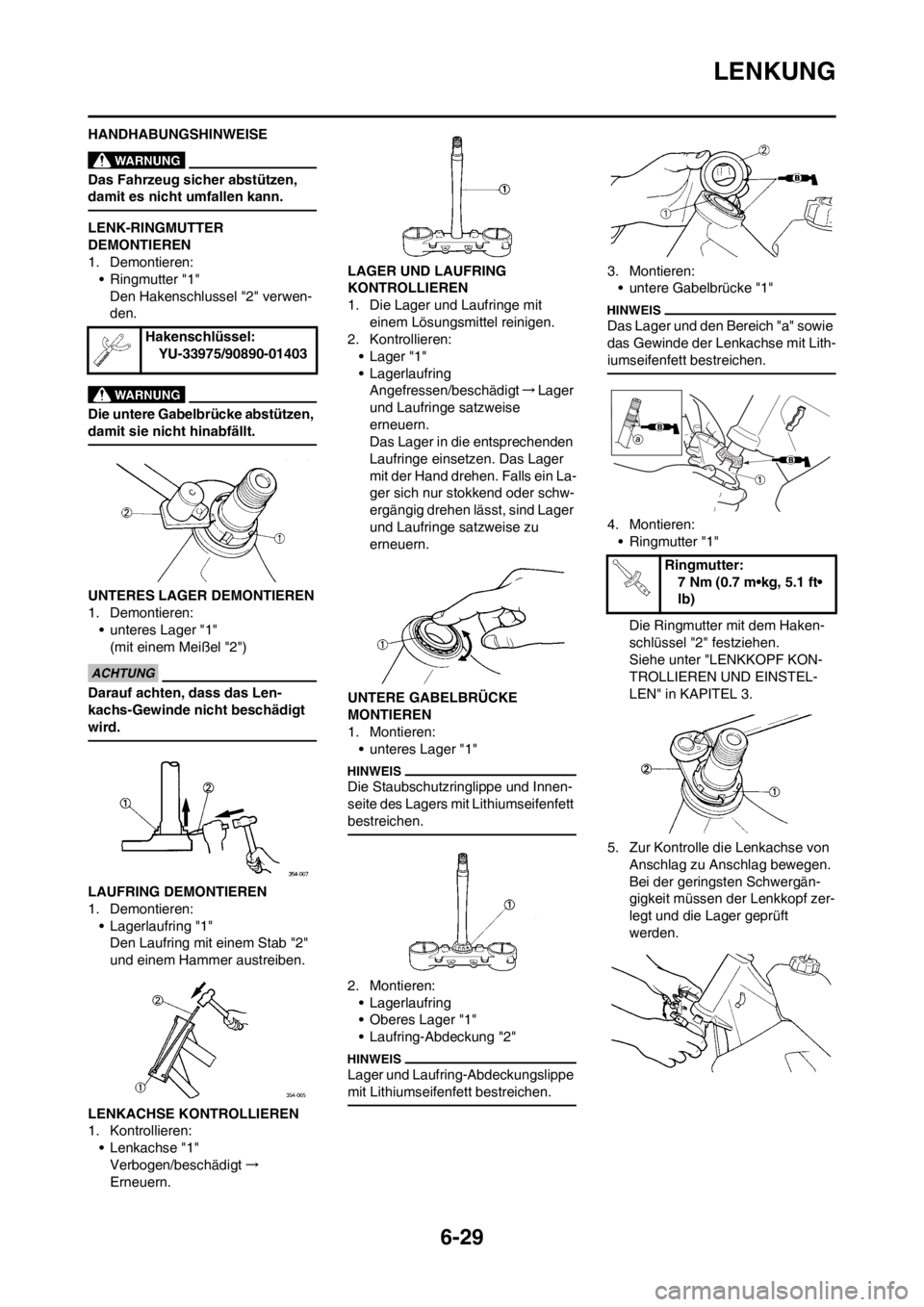 YAMAHA WR 250F 2012 Betriebsanleitungen (in German) 6-29
LENKUNG
HANDHABUNGSHINWEISE
Das Fahrzeug sicher abstützen,
damit es nicht umfallen kann.
LENK-RINGMUTTER
DEMONTIEREN
1. Demontieren:
• Ringmutter "1"
Den Hakenschlussel "2" verwen-
den.
Die YAMAHA WR 250F 2012 Betriebsanleitungen (in German) 6-29
LENKUNG
HANDHABUNGSHINWEISE
Das Fahrzeug sicher abstützen,
damit es nicht umfallen kann.
LENK-RINGMUTTER
DEMONTIEREN
1. Demontieren:
• Ringmutter "1"
Den Hakenschlussel "2" verwen-
den.
Die