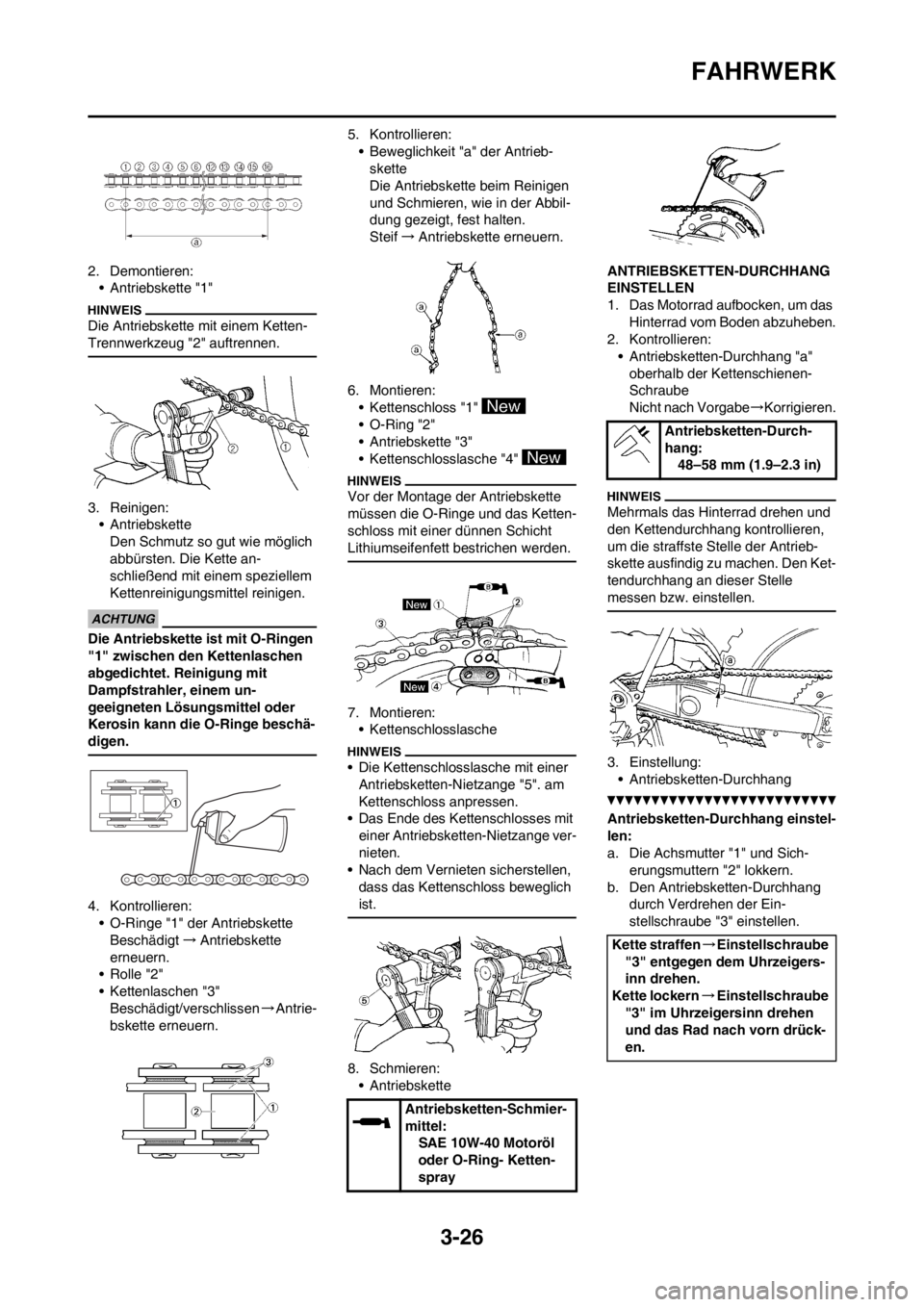 YAMAHA WR 250F 2012 Betriebsanleitungen (in German) 3-26
FAHRWERK
2. Demontieren:
• Antriebskette "1"
Die Antriebskette mit einem Ketten-
Trennwerkzeug "2" auftrennen.
3. Reinigen:
• Antriebskette
Den Schmutz so gut wie möglich
abbürsten. Die Ke YAMAHA WR 250F 2012 Betriebsanleitungen (in German) 3-26
FAHRWERK
2. Demontieren:
• Antriebskette "1"
Die Antriebskette mit einem Ketten-
Trennwerkzeug "2" auftrennen.
3. Reinigen:
• Antriebskette
Den Schmutz so gut wie möglich
abbürsten. Die Ke