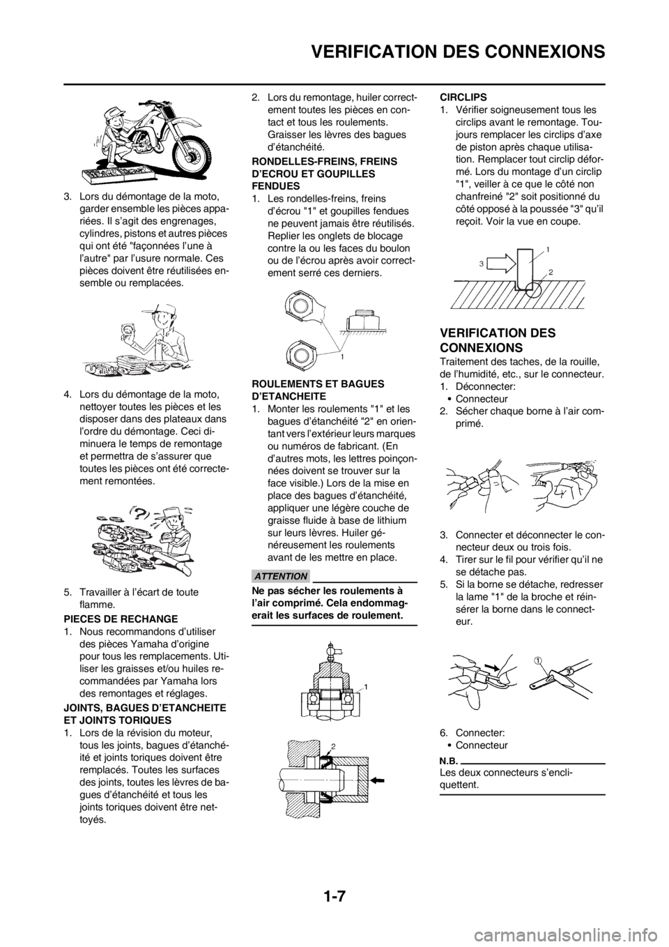 YAMAHA WR 250F 2012 Notices Demploi (in French) 1-7
VERIFICATION DES CONNEXIONS
3. Lors du démontage de la moto,
garder ensemble les pièces appa-
riées. Il s’agit des engrenages,
cylindres, pistons et autres pièces
qui ont été "façonné YAMAHA WR 250F 2012 Notices Demploi (in French) 1-7
VERIFICATION DES CONNEXIONS
3. Lors du démontage de la moto,
garder ensemble les pièces appa-
riées. Il s’agit des engrenages,
cylindres, pistons et autres pièces
qui ont été "façonné
