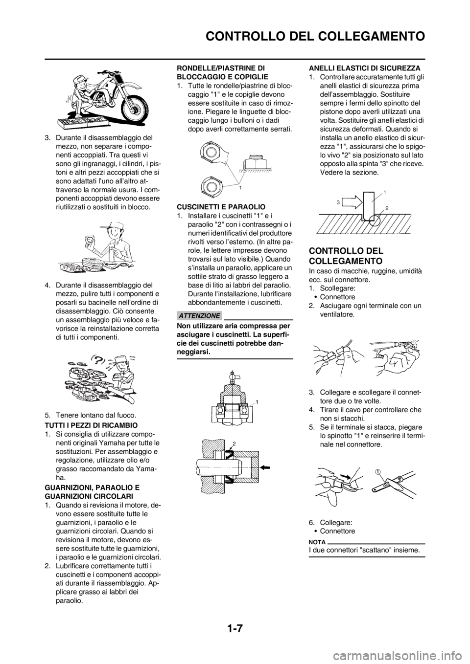 YAMAHA WR 250F 2012 Manuale duso (in Italian) 1-7
CONTROLLO DEL COLLEGAMENTO
3. Durante il disassemblaggio del
mezzo, non separare i compo-
nenti accoppiati. Tra questi vi
sono gli ingranaggi, i cilindri, i pis-
toni e altri pezzi accoppiati ch YAMAHA WR 250F 2012 Manuale duso (in Italian) 1-7
CONTROLLO DEL COLLEGAMENTO
3. Durante il disassemblaggio del
mezzo, non separare i compo-
nenti accoppiati. Tra questi vi
sono gli ingranaggi, i cilindri, i pis-
toni e altri pezzi accoppiati ch