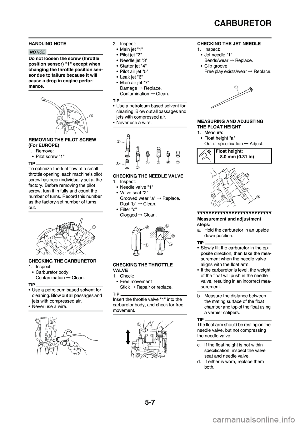 YAMAHA WR 250F 2011 Owners Manual 5-7
CARBURETOR
HANDLING NOTE
Do not loosen the screw (throttle
position sensor) "1" except when
changing the throttle position sen-
sor due to failure because it will
cause a drop in engine perfor- YAMAHA WR 250F 2011 Owners Manual 5-7
CARBURETOR
HANDLING NOTE
Do not loosen the screw (throttle
position sensor) "1" except when
changing the throttle position sen-
sor due to failure because it will
cause a drop in engine perfor-
