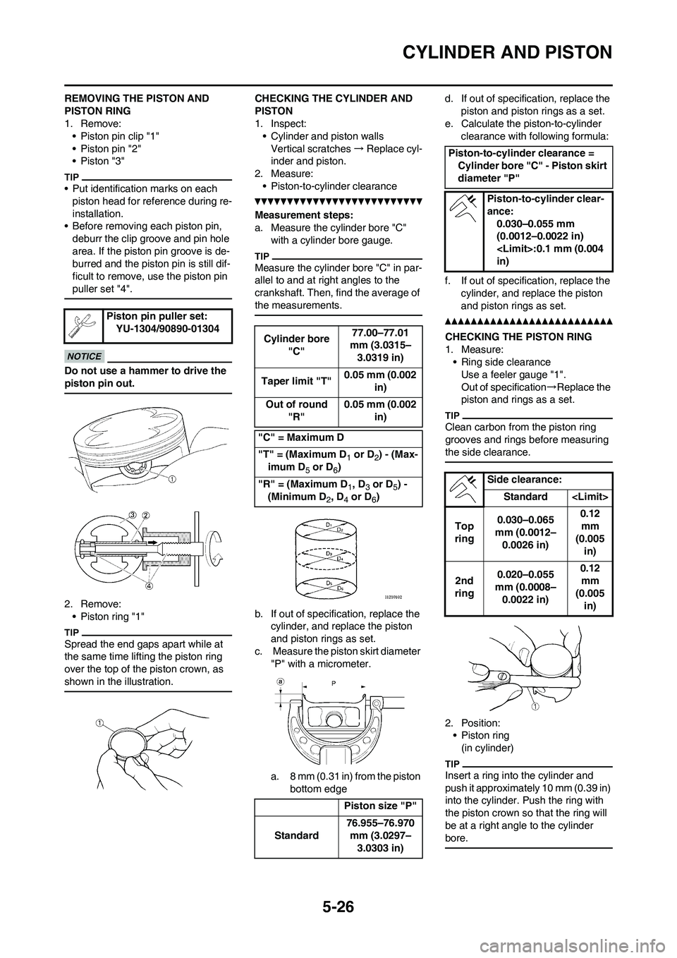 YAMAHA WR 250F 2011  Owners Manual 5-26
CYLINDER AND PISTON
REMOVING THE PISTON AND 
PISTON RING
1. Remove:
• Piston pin clip "1"
• Piston pin "2"
• Piston "3"
• Put identification marks on each 
piston head for reference durin