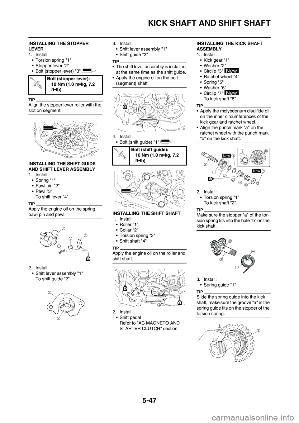 YAMAHA WR 250F 2011 User Guide 5-47
KICK SHAFT AND SHIFT SHAFT
INSTALLING THE STOPPER
LEVER
1. Install:
• Torsion spring "1"
• Stopper lever "2"
• Bolt (stopper lever) "3"
Align the stopper lever roller with the
slot on se YAMAHA WR 250F 2011 User Guide 5-47
KICK SHAFT AND SHIFT SHAFT
INSTALLING THE STOPPER
LEVER
1. Install:
• Torsion spring "1"
• Stopper lever "2"
• Bolt (stopper lever) "3"
Align the stopper lever roller with the
slot on se