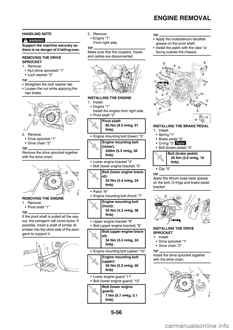 YAMAHA WR 250F 2011 Owners Manual 5-56
ENGINE REMOVAL
HANDLING NOTE
Support the machine securely so
there is no danger of it falling over.
REMOVING THE DRIVE
SPROCKET
1. Remove:
• Nut (drive sprocket) "1"
• Lock washer "2"
• S YAMAHA WR 250F 2011 Owners Manual 5-56
ENGINE REMOVAL
HANDLING NOTE
Support the machine securely so
there is no danger of it falling over.
REMOVING THE DRIVE
SPROCKET
1. Remove:
• Nut (drive sprocket) "1"
• Lock washer "2"
• S