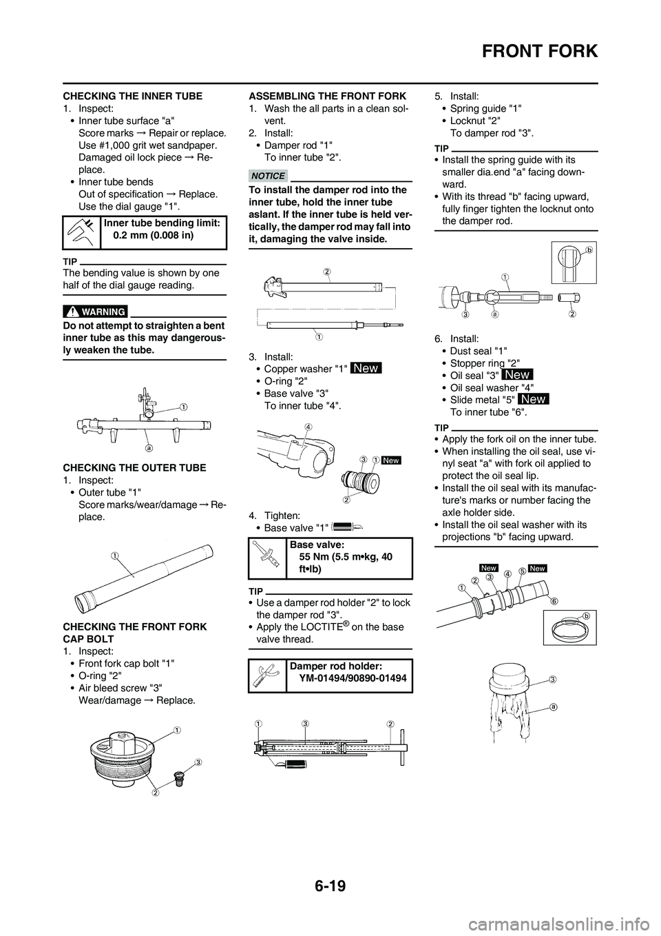 YAMAHA WR 250F 2011 Owners Manual
6-19
FRONT FORK
CHECKING THE INNER TUBE
1. Inspect:• Inner tube surface "a"Score marks →Repair or replace.
Use #1,000 grit wet sandpaper.
Damaged oil lock piece →Re-
place.
• Inner tube bends YAMAHA WR 250F 2011 Owners Manual
6-19
FRONT FORK
CHECKING THE INNER TUBE
1. Inspect:• Inner tube surface "a"Score marks →Repair or replace.
Use #1,000 grit wet sandpaper.
Damaged oil lock piece →Re-
place.
• Inner tube bends