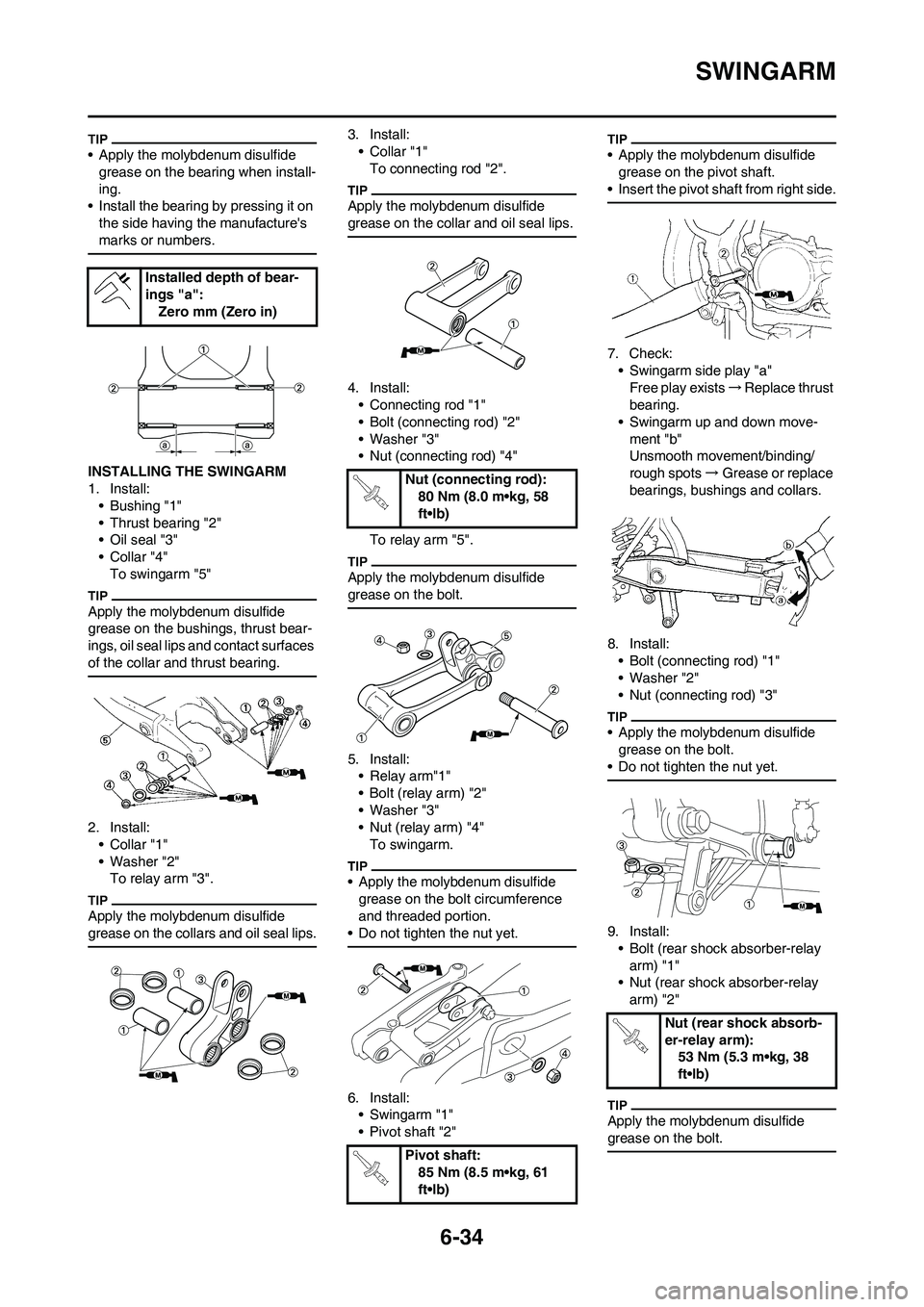 YAMAHA WR 250F 2011  Owners Manual 6-34
SWINGARM
• Apply the molybdenum disulfide 
grease on the bearing when install-
ing.
• Install the bearing by pressing it on 
the side having the manufactures 
marks or numbers.
INSTALLING TH
