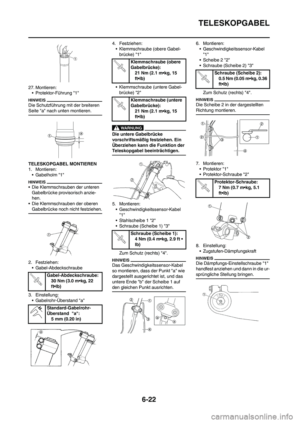 YAMAHA WR 250F 2011  Betriebsanleitungen (in German) 6-22
TELESKOPGABEL
27. Montieren:
• Protektor-Führung "1" 
Die Schutzführung mit der breiteren 
Seite "a" nach unten montieren.
TELESKOPGABEL MONTIEREN
1. Montieren:
• Gabelholm "1"
• Die Klem