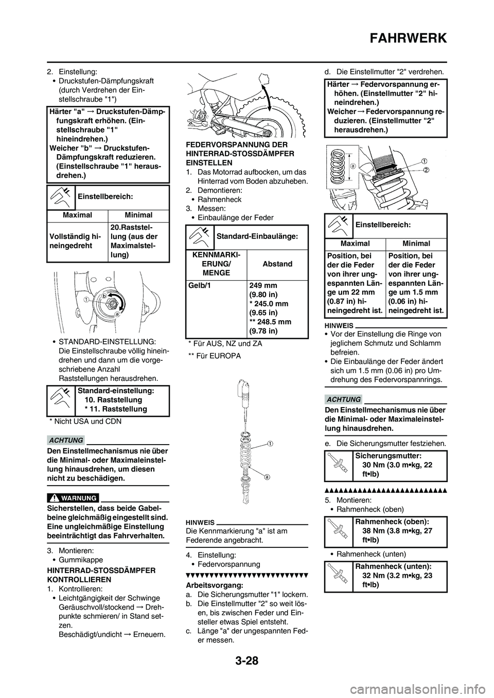 YAMAHA WR 250F 2011 Betriebsanleitungen (in German) 3-28
FAHRWERK
2. Einstellung:
• Druckstufen-Dämpfungskraft
(durch Verdrehen der Ein-
stellschraube "1")
• STANDARD-EINSTELLUNG:
Die Einstellschraube völlig hinein-
drehen und dann um die vorge-
YAMAHA WR 250F 2011 Betriebsanleitungen (in German) 3-28
FAHRWERK
2. Einstellung:
• Druckstufen-Dämpfungskraft
(durch Verdrehen der Ein-
stellschraube "1")
• STANDARD-EINSTELLUNG:
Die Einstellschraube völlig hinein-
drehen und dann um die vorge-