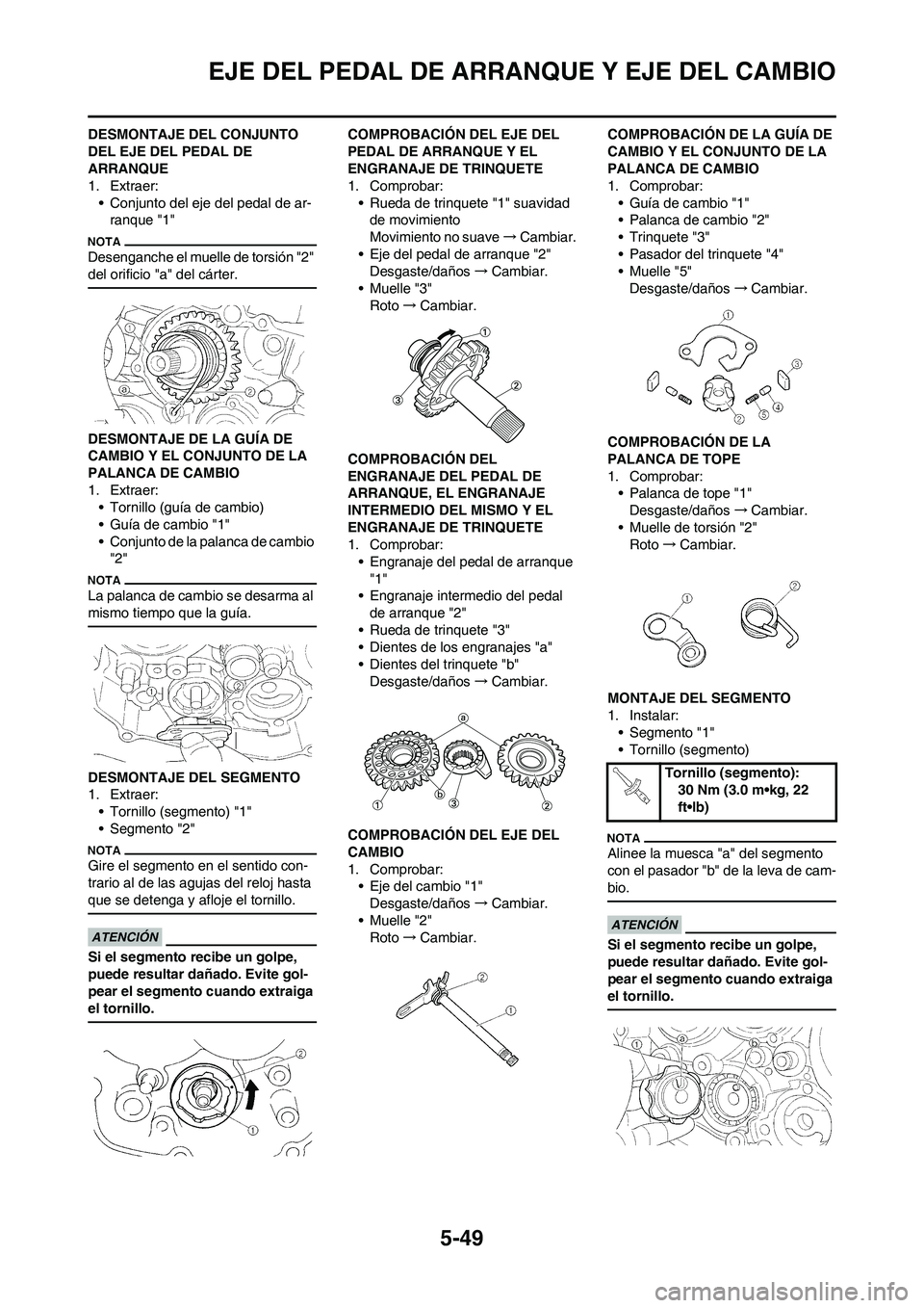 YAMAHA WR 250F 2011 Manuale de Empleo (in Spanish) 5-49
EJE DEL PEDAL DE ARRANQUE Y EJE DEL CAMBIO
DESMONTAJE DEL CONJUNTO
DEL EJE DEL PEDAL DE
ARRANQUE
1. Extraer:
• Conjunto del eje del pedal de ar-
ranque "1"
Desenganche el muelle de torsión " YAMAHA WR 250F 2011 Manuale de Empleo (in Spanish) 5-49
EJE DEL PEDAL DE ARRANQUE Y EJE DEL CAMBIO
DESMONTAJE DEL CONJUNTO
DEL EJE DEL PEDAL DE
ARRANQUE
1. Extraer:
• Conjunto del eje del pedal de ar-
ranque "1"
Desenganche el muelle de torsión "