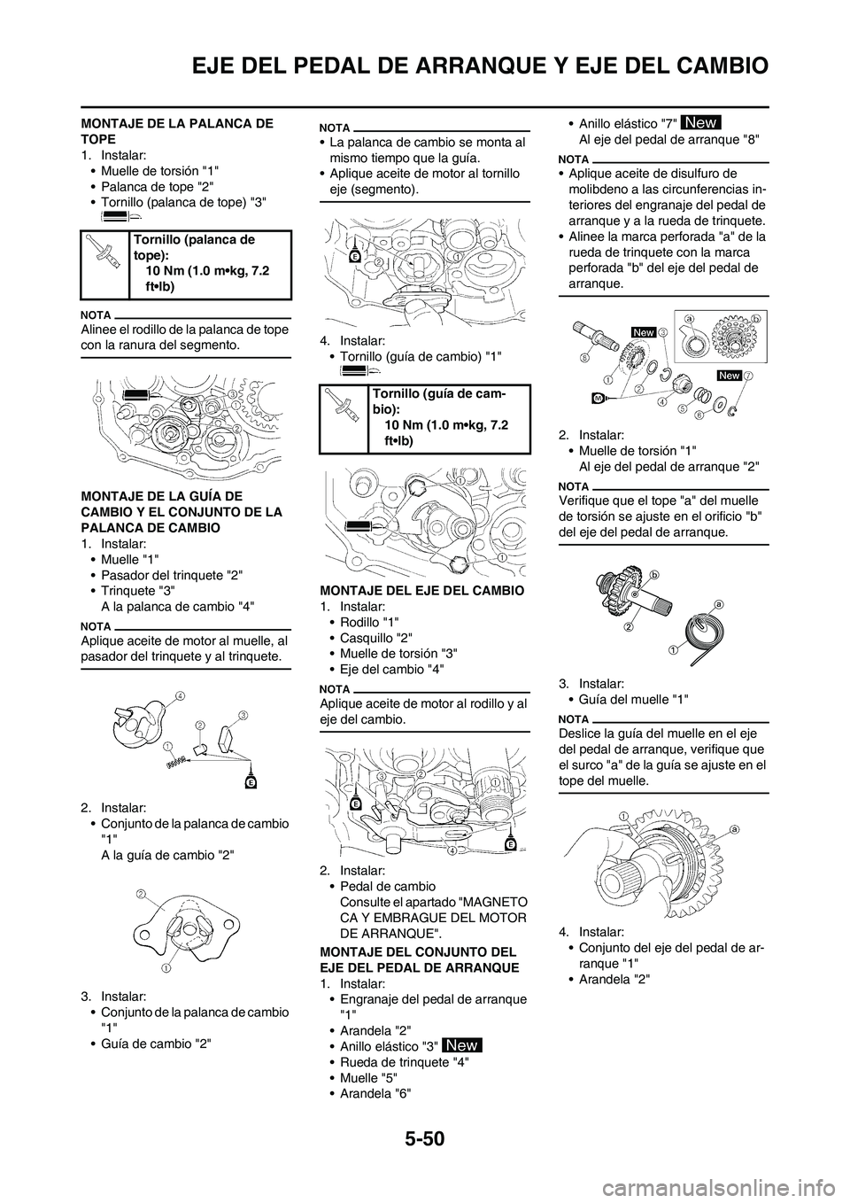 YAMAHA WR 250F 2011 Manuale de Empleo (in Spanish) 5-50
EJE DEL PEDAL DE ARRANQUE Y EJE DEL CAMBIO
MONTAJE DE LA PALANCA DE
TOPE
1. Instalar:
• Muelle de torsión "1"
• Palanca de tope "2"
• Tornillo (palanca de tope) "3"
Alinee el rodillo de YAMAHA WR 250F 2011 Manuale de Empleo (in Spanish) 5-50
EJE DEL PEDAL DE ARRANQUE Y EJE DEL CAMBIO
MONTAJE DE LA PALANCA DE
TOPE
1. Instalar:
• Muelle de torsión "1"
• Palanca de tope "2"
• Tornillo (palanca de tope) "3"
Alinee el rodillo de