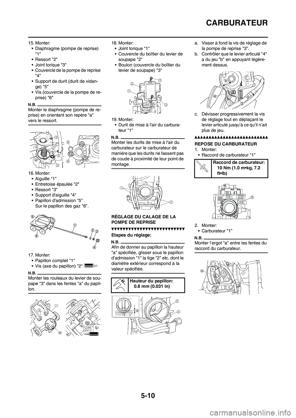 YAMAHA WR 250F 2011 Notices Demploi (in French) 5-10
CARBURATEUR
15. Monter:
• Diaphragme (pompe de reprise)
"1"
• Ressort "2"
• Joint torique "3"
• Couvercle de la pompe de reprise
"4"
• Support de durit (durit de vidan-
ge) "5"
• Vi YAMAHA WR 250F 2011 Notices Demploi (in French) 5-10
CARBURATEUR
15. Monter:
• Diaphragme (pompe de reprise)
"1"
• Ressort "2"
• Joint torique "3"
• Couvercle de la pompe de reprise
"4"
• Support de durit (durit de vidan-
ge) "5"
• Vi