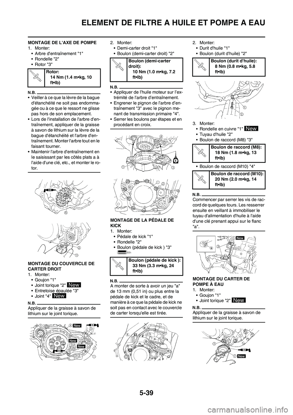 YAMAHA WR 250F 2011 Notices Demploi (in French) 5-39
ELEMENT DE FILTRE A HUILE ET POMPE A EAU
MONTAGE DE LAXE DE POMPE
1. Monter:
• Arbre dentraînement "1"
• Rondelle "2"
• Rotor "3"
• Veiller à ce que la lèvre de la bague
détanché YAMAHA WR 250F 2011 Notices Demploi (in French) 5-39
ELEMENT DE FILTRE A HUILE ET POMPE A EAU
MONTAGE DE LAXE DE POMPE
1. Monter:
• Arbre dentraînement "1"
• Rondelle "2"
• Rotor "3"
• Veiller à ce que la lèvre de la bague
détanché