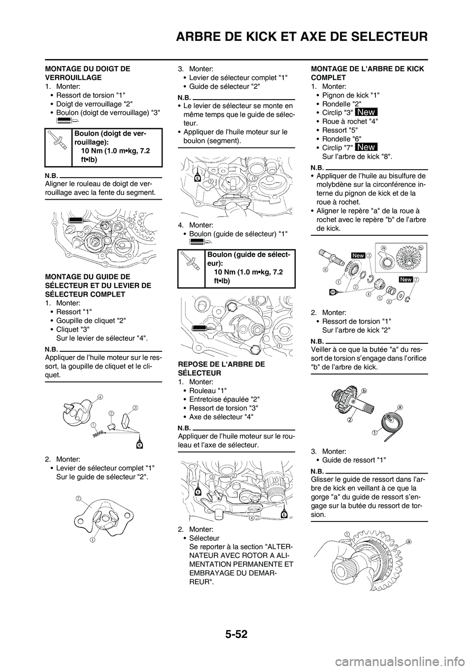YAMAHA WR 250F 2011 Notices Demploi (in French) 5-52
ARBRE DE KICK ET AXE DE SELECTEUR
MONTAGE DU DOIGT DE
VERROUILLAGE
1. Monter:
• Ressort de torsion "1"
• Doigt de verrouillage "2"
• Boulon (doigt de verrouillage) "3"
Aligner le rouleau YAMAHA WR 250F 2011 Notices Demploi (in French) 5-52
ARBRE DE KICK ET AXE DE SELECTEUR
MONTAGE DU DOIGT DE
VERROUILLAGE
1. Monter:
• Ressort de torsion "1"
• Doigt de verrouillage "2"
• Boulon (doigt de verrouillage) "3"
Aligner le rouleau