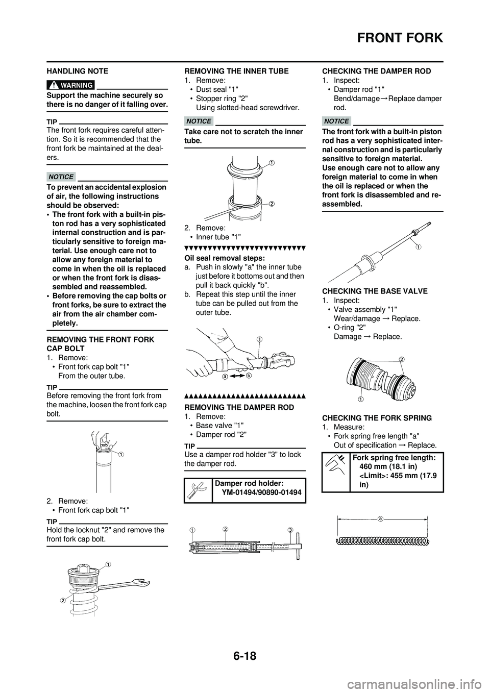 YAMAHA WR 250F 2010 Owners Manual 6-18
FRONT FORK
HANDLING NOTE
Support the machine securely so
there is no danger of it falling over.
The front fork requires careful atten-
tion. So it is recommended that the
front fork be maintain YAMAHA WR 250F 2010 Owners Manual 6-18
FRONT FORK
HANDLING NOTE
Support the machine securely so
there is no danger of it falling over.
The front fork requires careful atten-
tion. So it is recommended that the
front fork be maintain