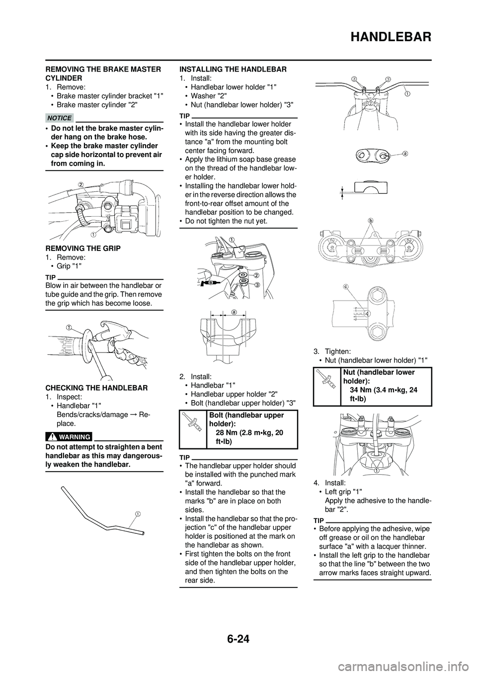 YAMAHA WR 250F 2010 Owners Manual 6-24
HANDLEBAR
REMOVING THE BRAKE MASTER
CYLINDER
1. Remove:• Brake master cylinder bracket "1"
• Brake master cylinder "2"
• Do not let the brake master cylin-der hang on the brake hose.
• K YAMAHA WR 250F 2010 Owners Manual 6-24
HANDLEBAR
REMOVING THE BRAKE MASTER
CYLINDER
1. Remove:• Brake master cylinder bracket "1"
• Brake master cylinder "2"
• Do not let the brake master cylin-der hang on the brake hose.
• K