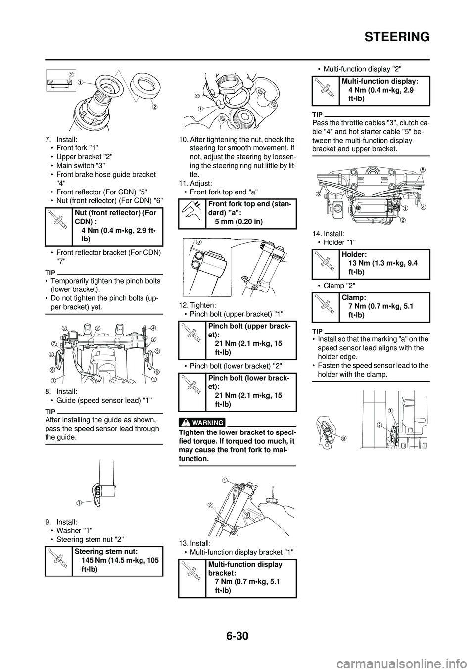 YAMAHA WR 250F 2010 User Guide 6-30
STEERING
7. Install:• Front fork "1"
• Upper bracket "2"
• Main switch "3"
• Front brake hose guide bracket
"4"
• Front reflector (For CDN) "5"
• Nut (front reflector) (For CDN) "6"
YAMAHA WR 250F 2010 User Guide 6-30
STEERING
7. Install:• Front fork "1"
• Upper bracket "2"
• Main switch "3"
• Front brake hose guide bracket
"4"
• Front reflector (For CDN) "5"
• Nut (front reflector) (For CDN) "6"