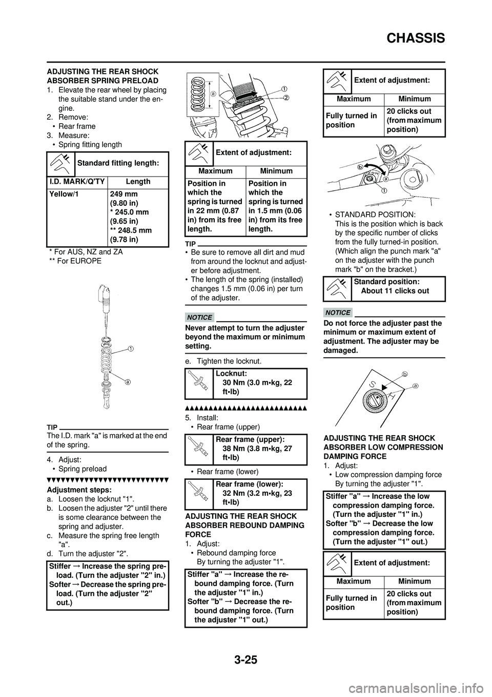 YAMAHA WR 250F 2010 Manual Online 3-25
CHASSIS
ADJUSTING THE REAR SHOCK
ABSORBER SPRING PRELOAD
1. Elevate the rear wheel by placing the suitable stand under the en-
gine.
2. Remove: • Rear frame
3. Measure: • Spring fitting leng YAMAHA WR 250F 2010 Manual Online 3-25
CHASSIS
ADJUSTING THE REAR SHOCK
ABSORBER SPRING PRELOAD
1. Elevate the rear wheel by placing the suitable stand under the en-
gine.
2. Remove: • Rear frame
3. Measure: • Spring fitting leng