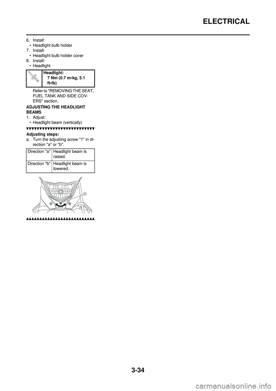 YAMAHA WR 250F 2010 Owners Manual 3-34
ELECTRICAL
6. Install:• Headlight bulb holder
7. Install: • Headlight bulb holder cover
8. Install: • Headlight
Refer to "REMOVING THE SEAT,
FUEL TANK AND SIDE COV-
ERS" section.
ADJUSTING YAMAHA WR 250F 2010 Owners Manual 3-34
ELECTRICAL
6. Install:• Headlight bulb holder
7. Install: • Headlight bulb holder cover
8. Install: • Headlight
Refer to "REMOVING THE SEAT,
FUEL TANK AND SIDE COV-
ERS" section.
ADJUSTING