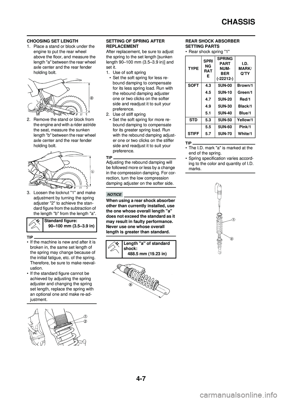 YAMAHA WR 250F 2010 Owners Manual 4-7
CHASSIS
CHOOSING SET LENGTH
1. Place a stand or block under the engine to put the rear wheel
above the floor, and measure the
length "a" between the rear wheel
axle center and the rear fender
YAMAHA WR 250F 2010 Owners Manual 4-7
CHASSIS
CHOOSING SET LENGTH
1. Place a stand or block under the engine to put the rear wheel
above the floor, and measure the
length "a" between the rear wheel
axle center and the rear fender