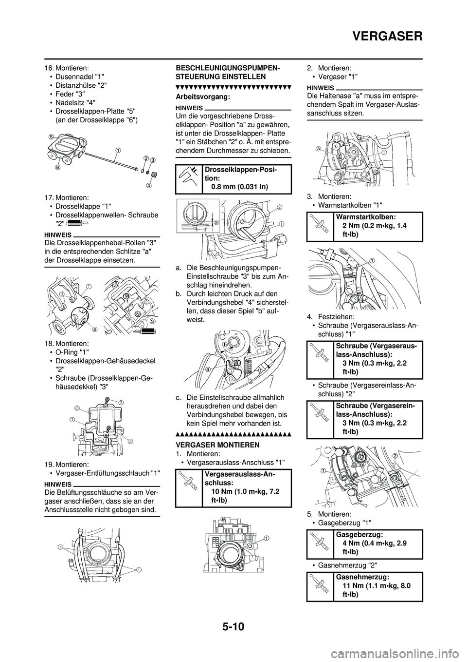 YAMAHA WR 250F 2010  Betriebsanleitungen (in German) 5-10
VERGASER
16. Montieren:• Dusennadel "1"
• Distanzhülse "2"
• Feder "3"
• Nadelsitz "4"
• Drosselklappen-Platte "5"(an der Drosselklappe "6")
17. Montieren: • Drosselklappe "1"
• Dr